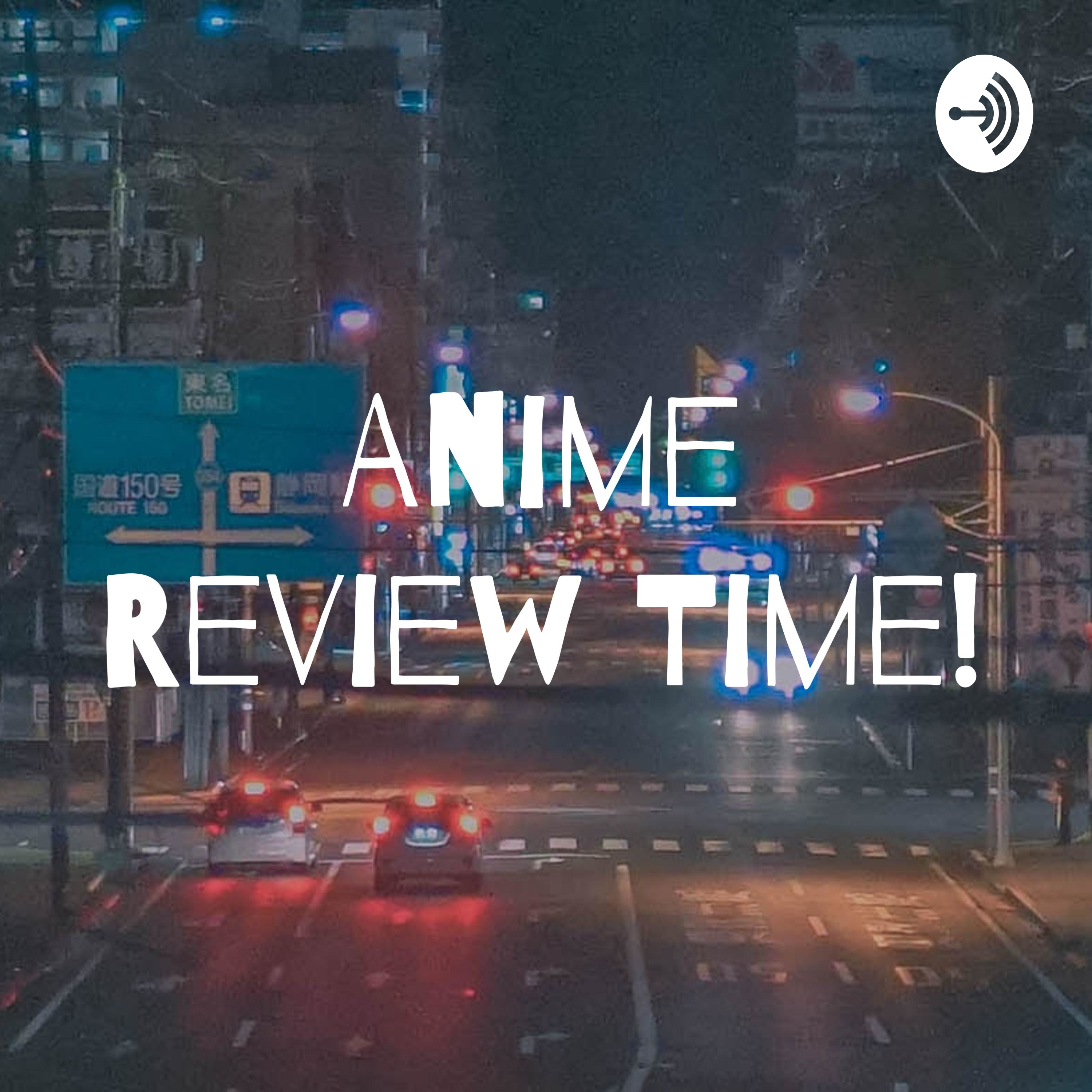 Anime Review Time!