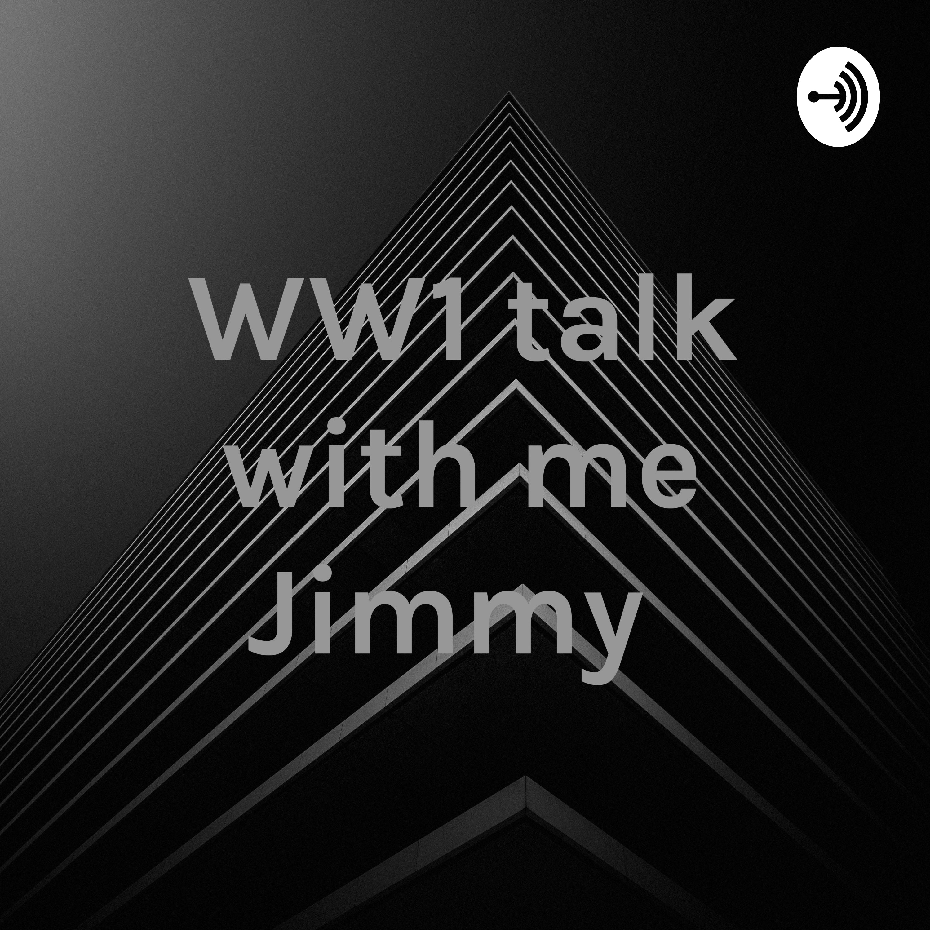 WW1 talk with me Jimmy