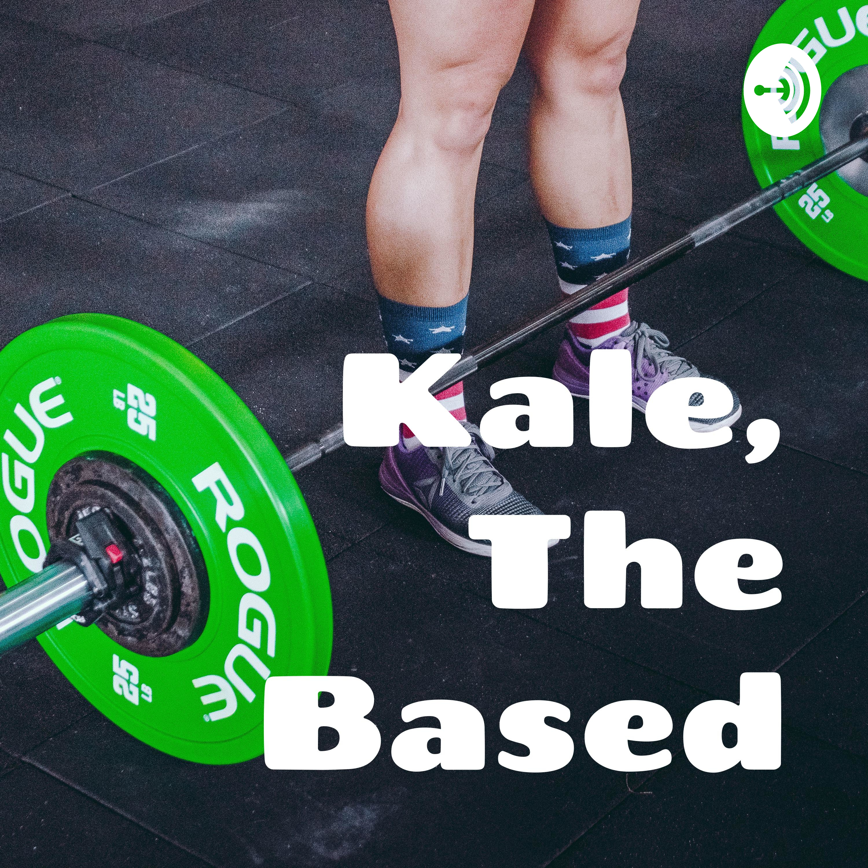 Kale, The Based