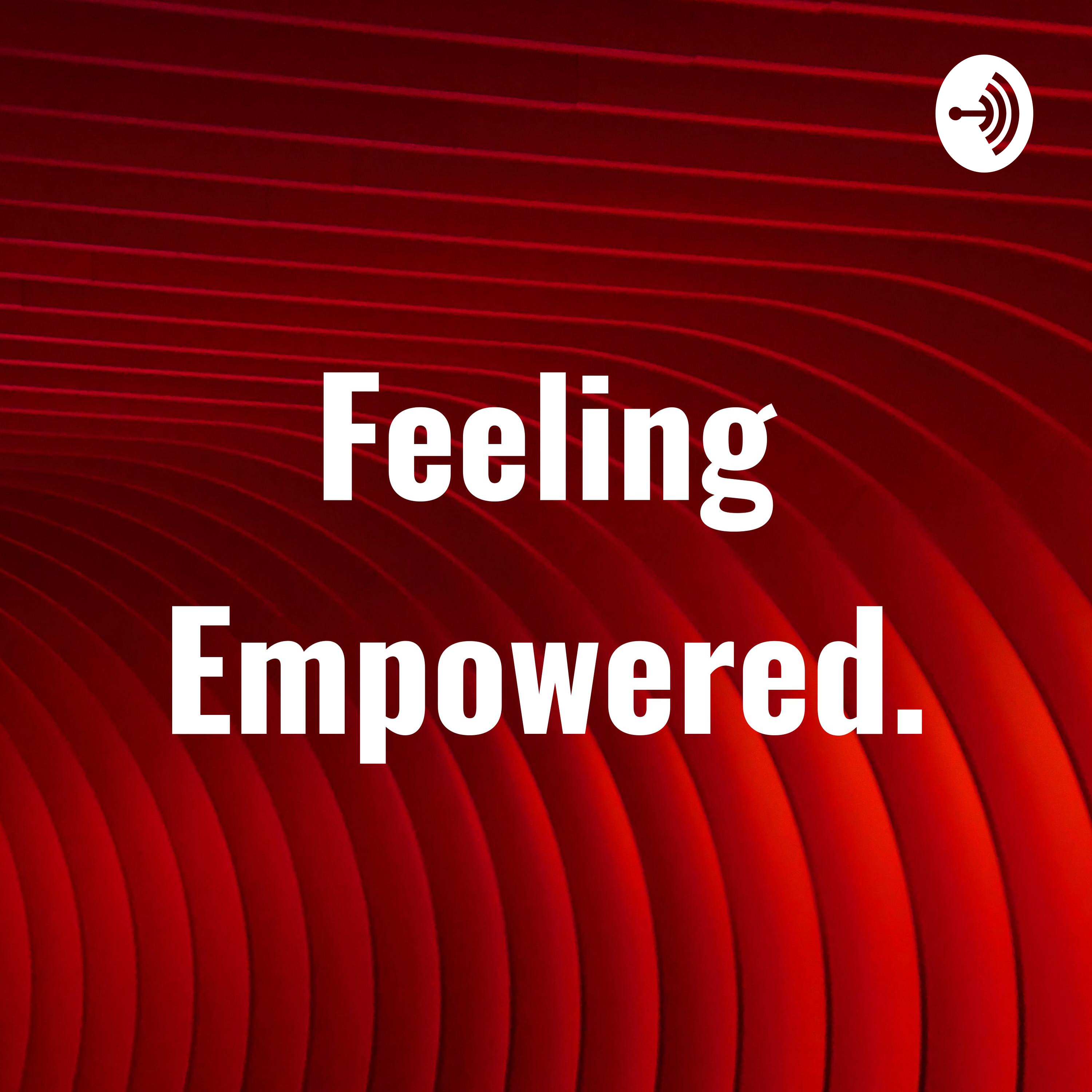 Feeling Empowered.
