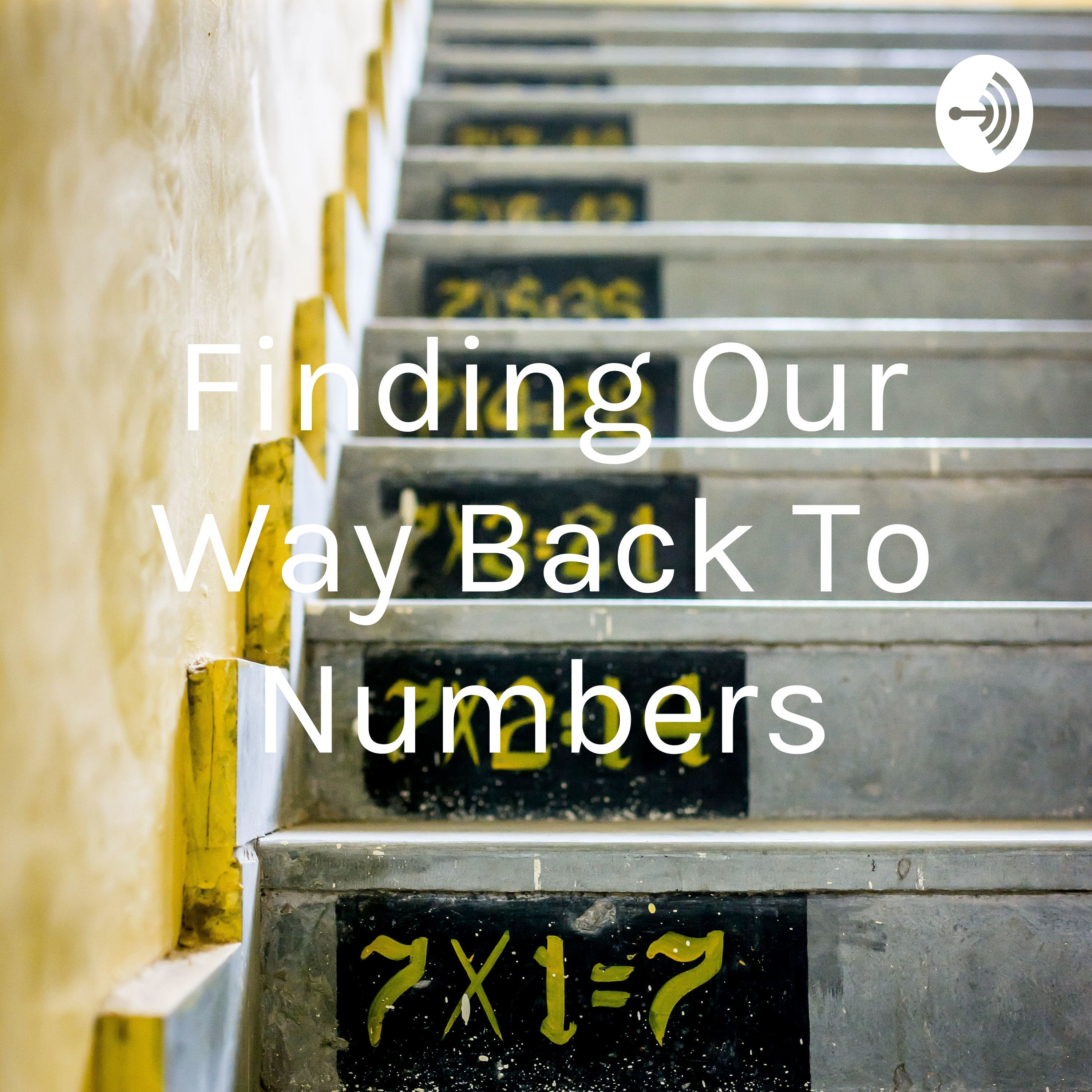 Finding Our Way Back To Numbers