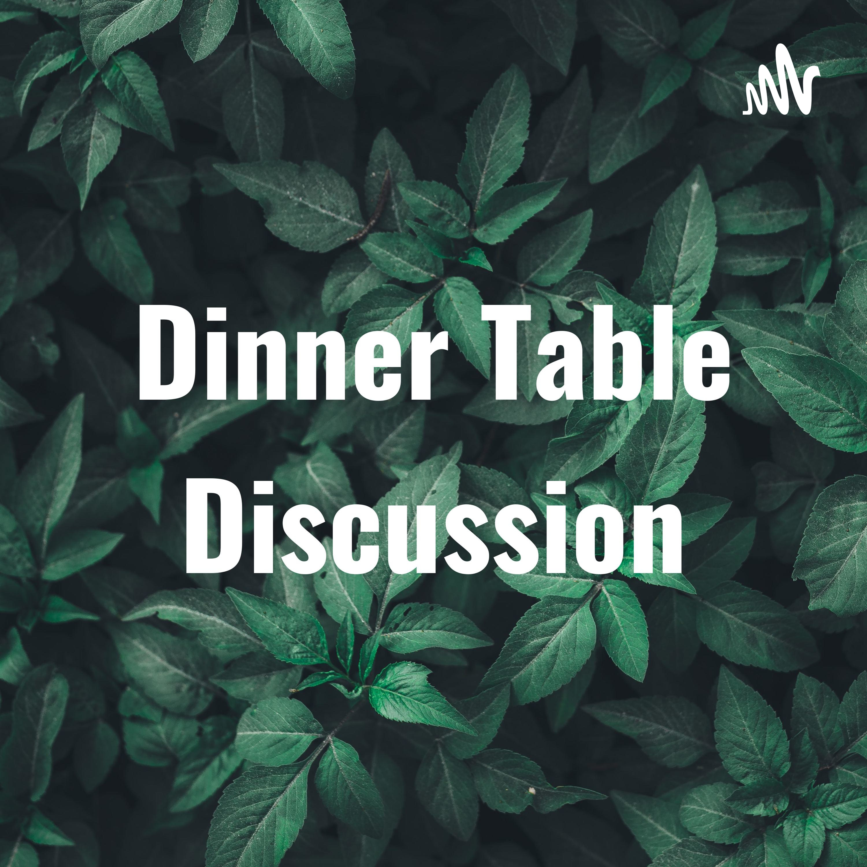 Dinner Table Discussion