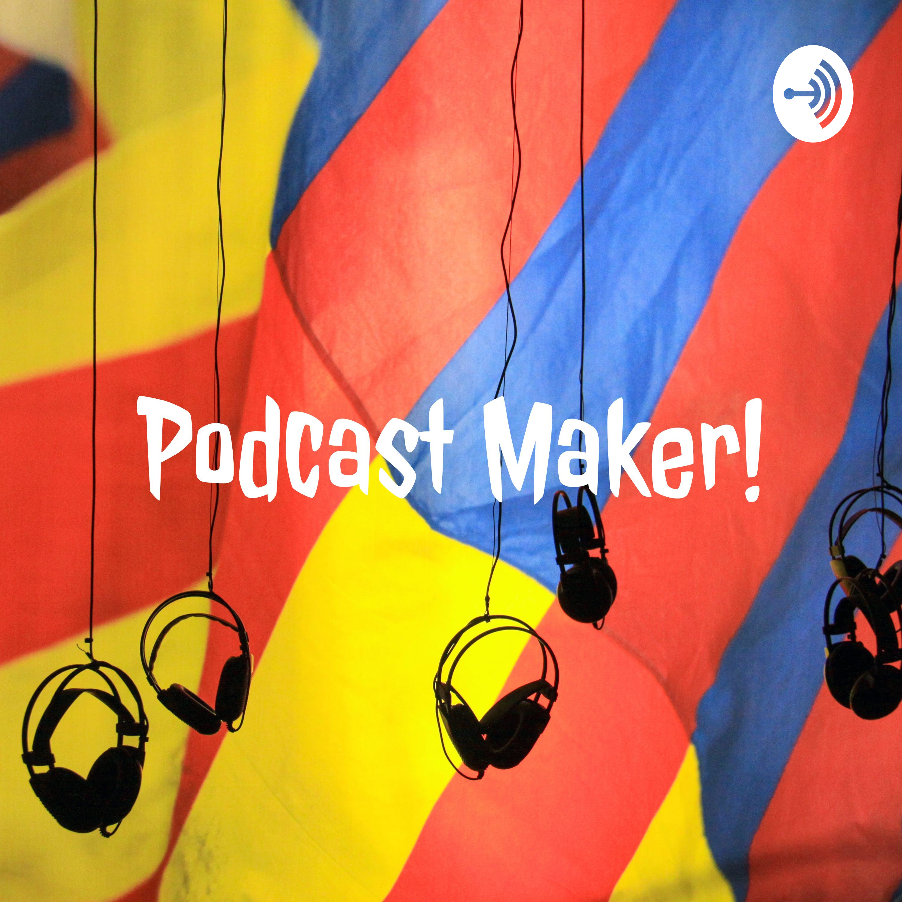 Podcast Maker!