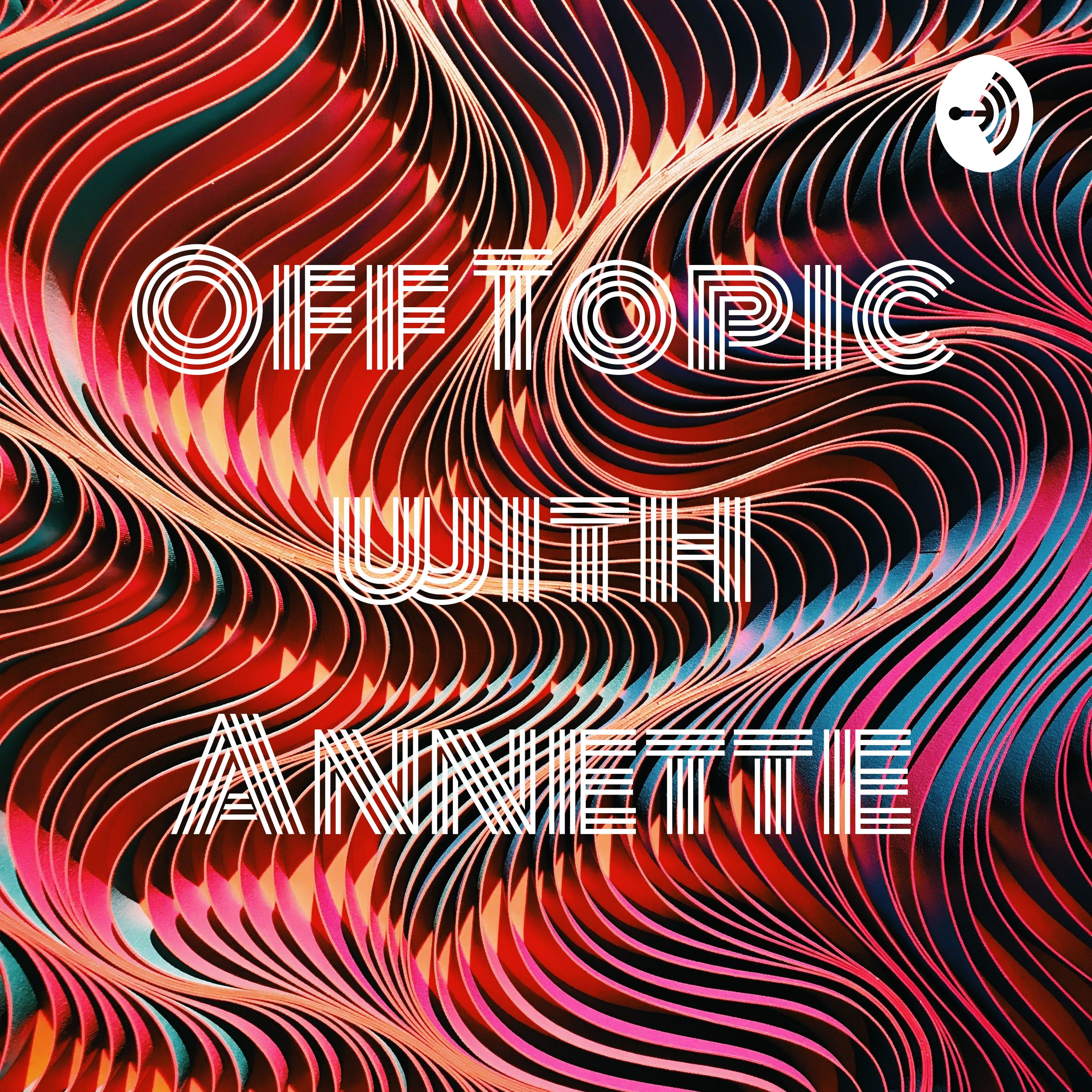 Off Topic with Annette