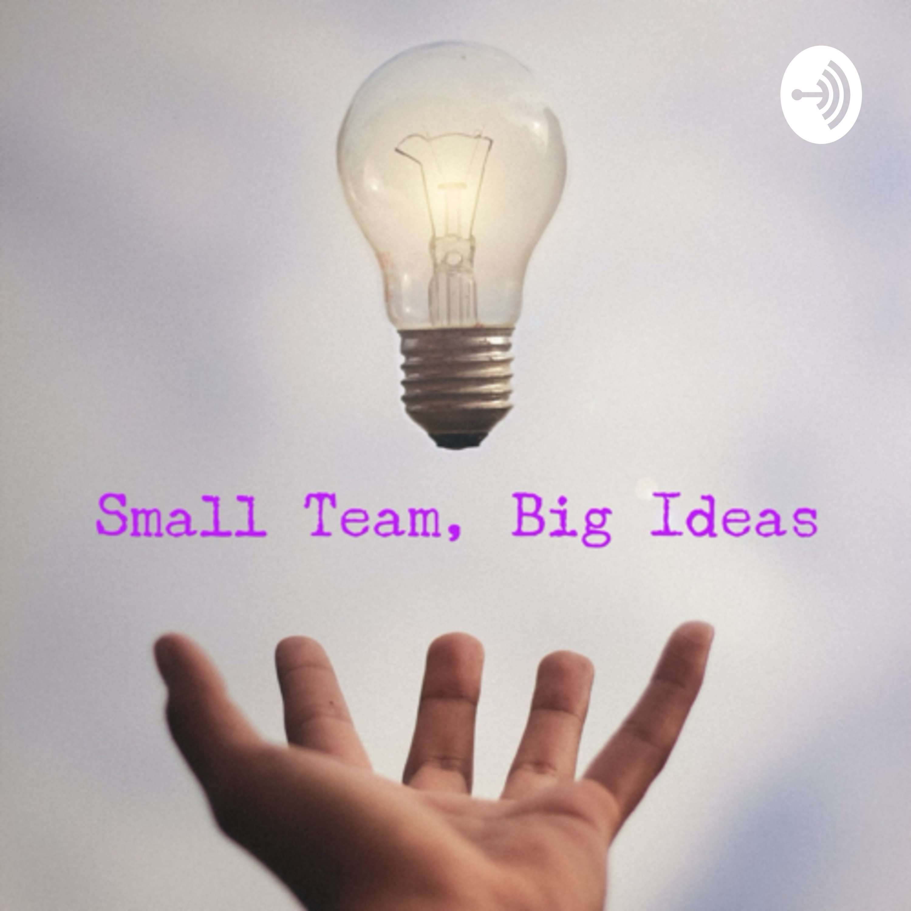 Small Teams, Big Ideas