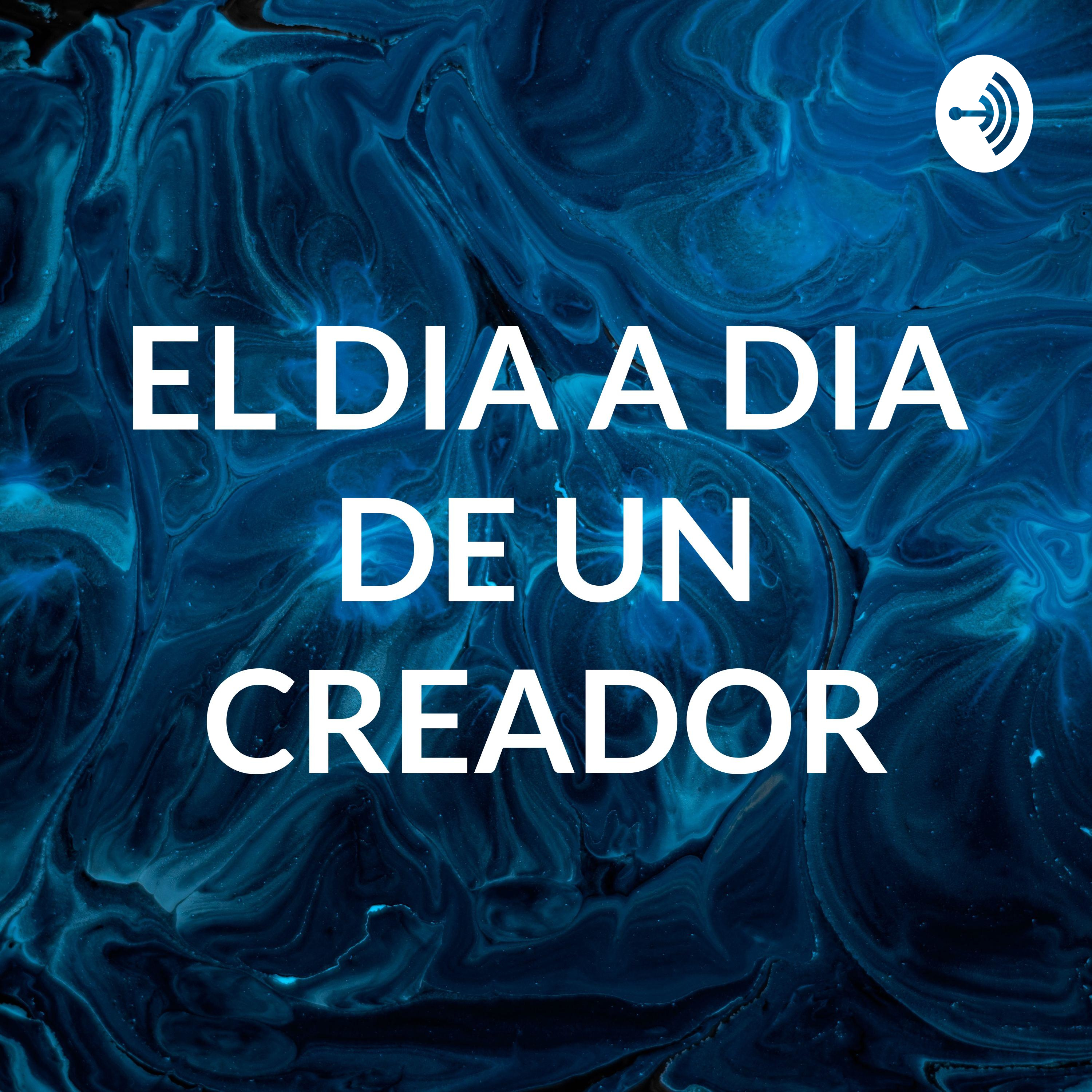 EL DIA A DIA DE UN CREADOR