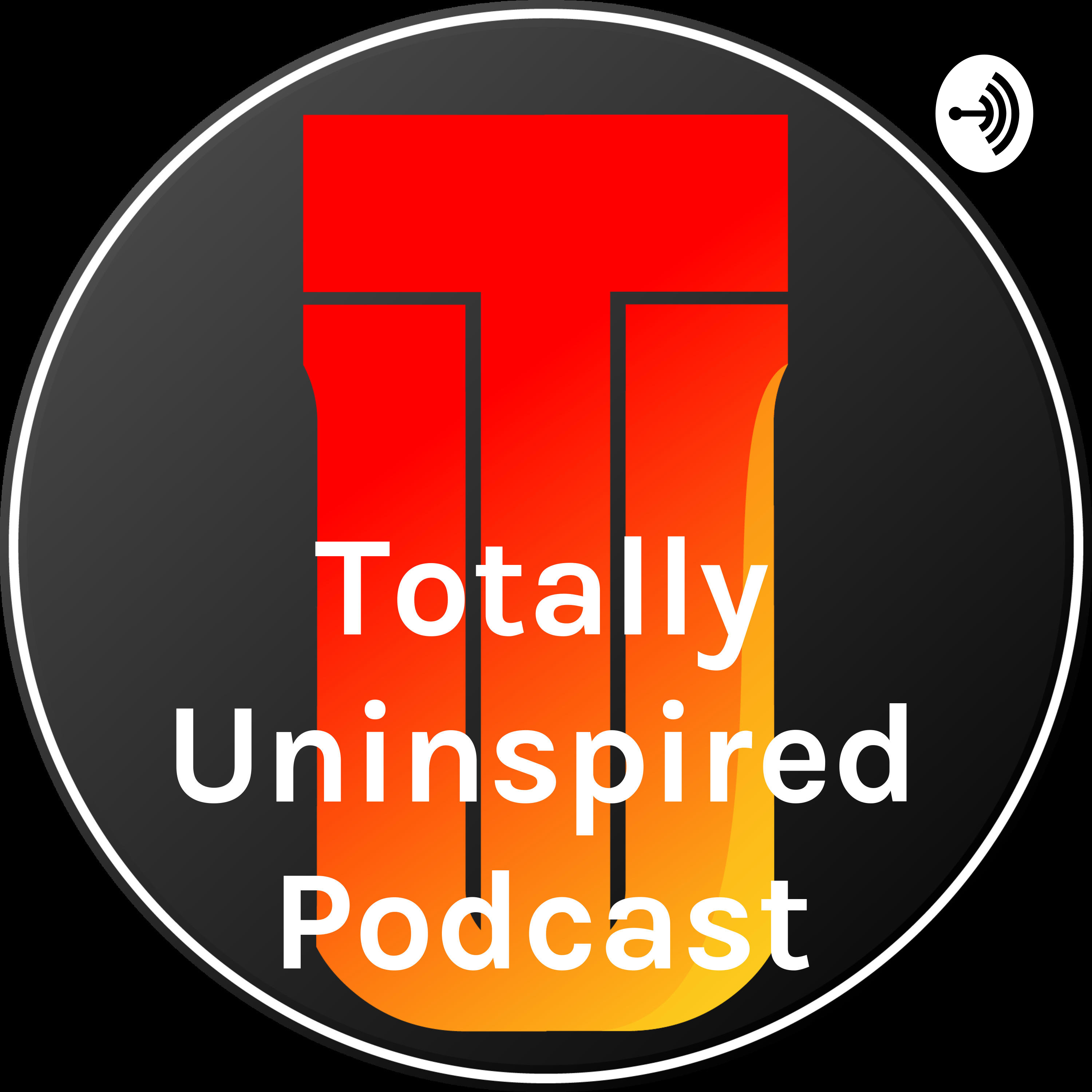 Totally Uninspired Podcast