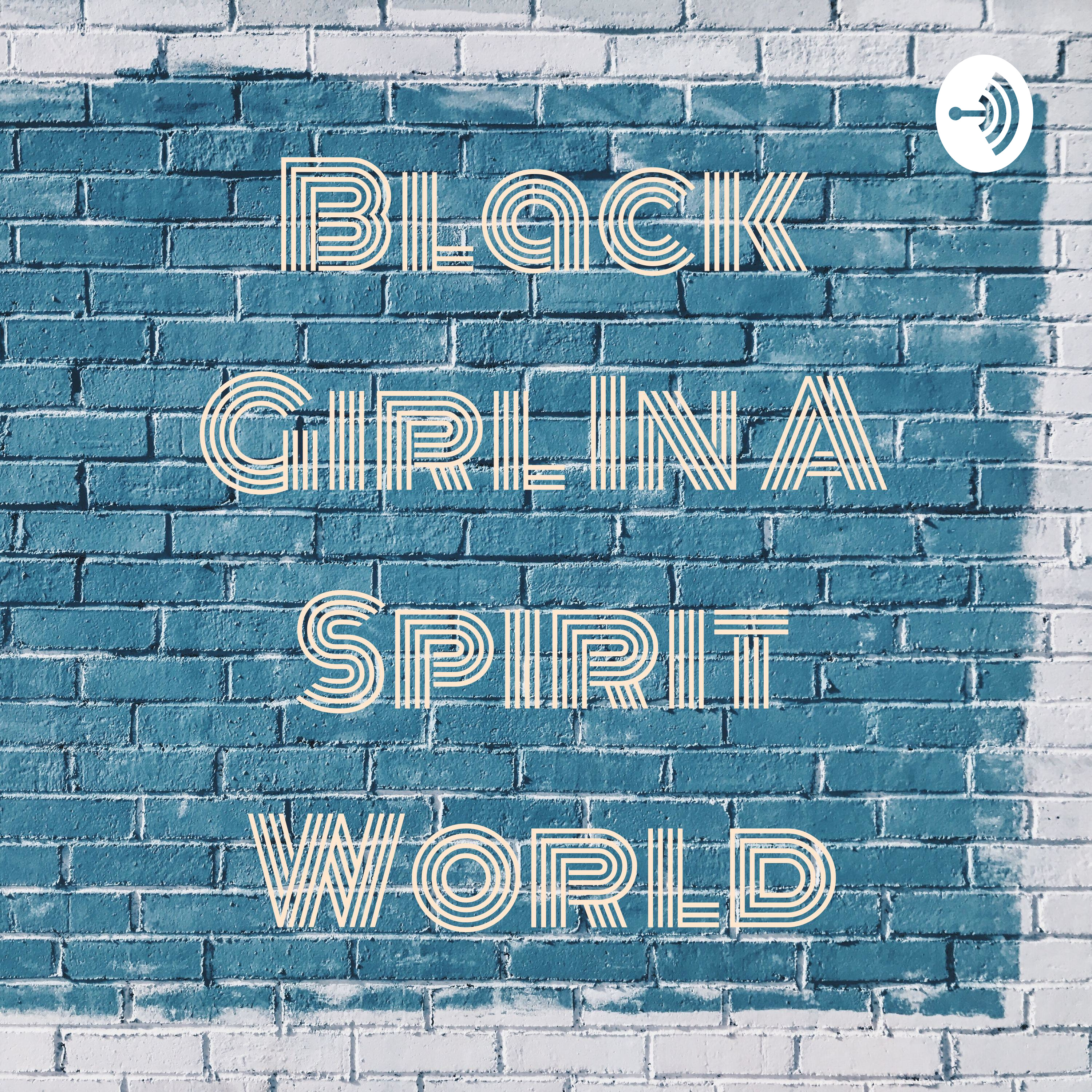 Black Girl In A Spirit World