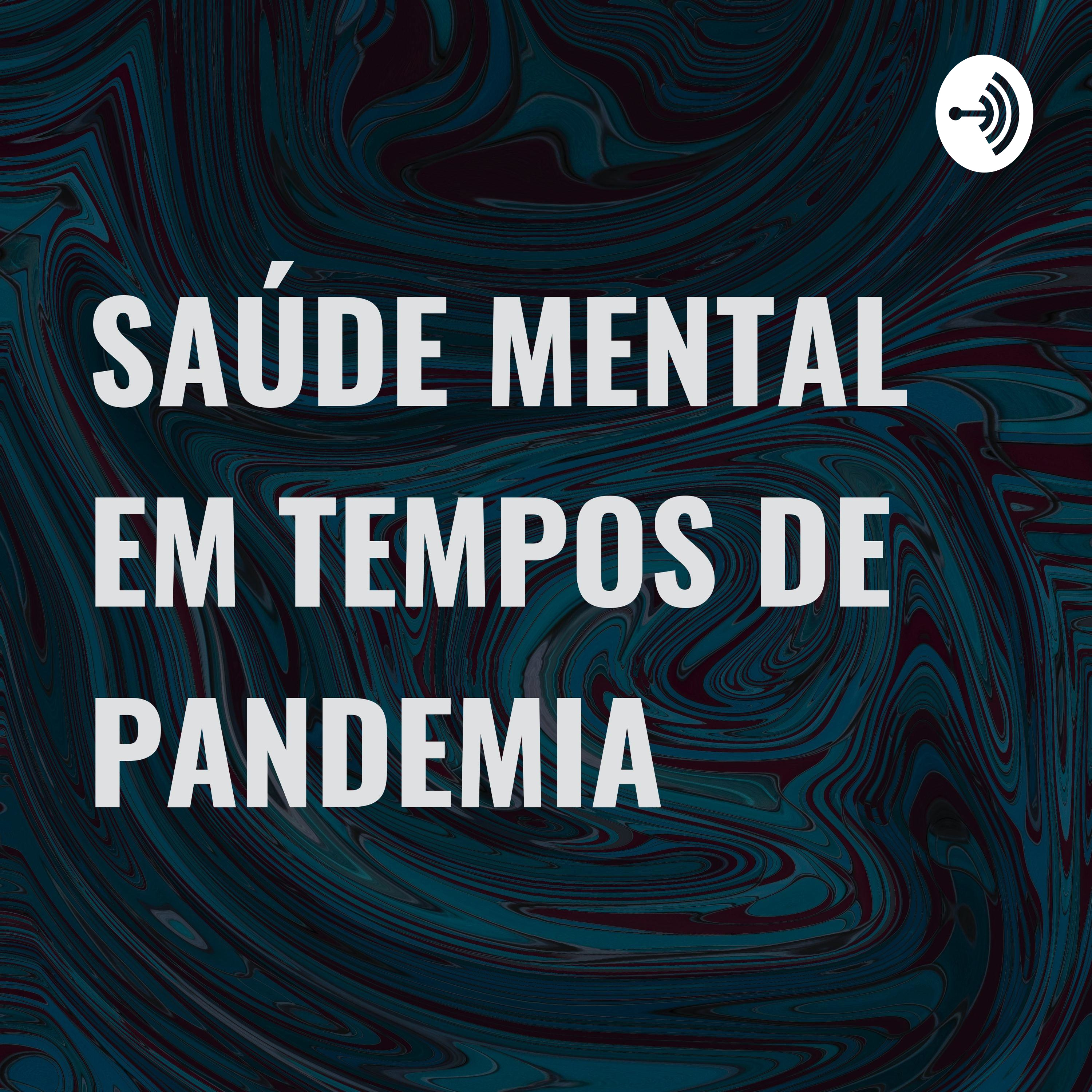 SAÚDE MENTAL EM TEMPOS DE PANDEMIA