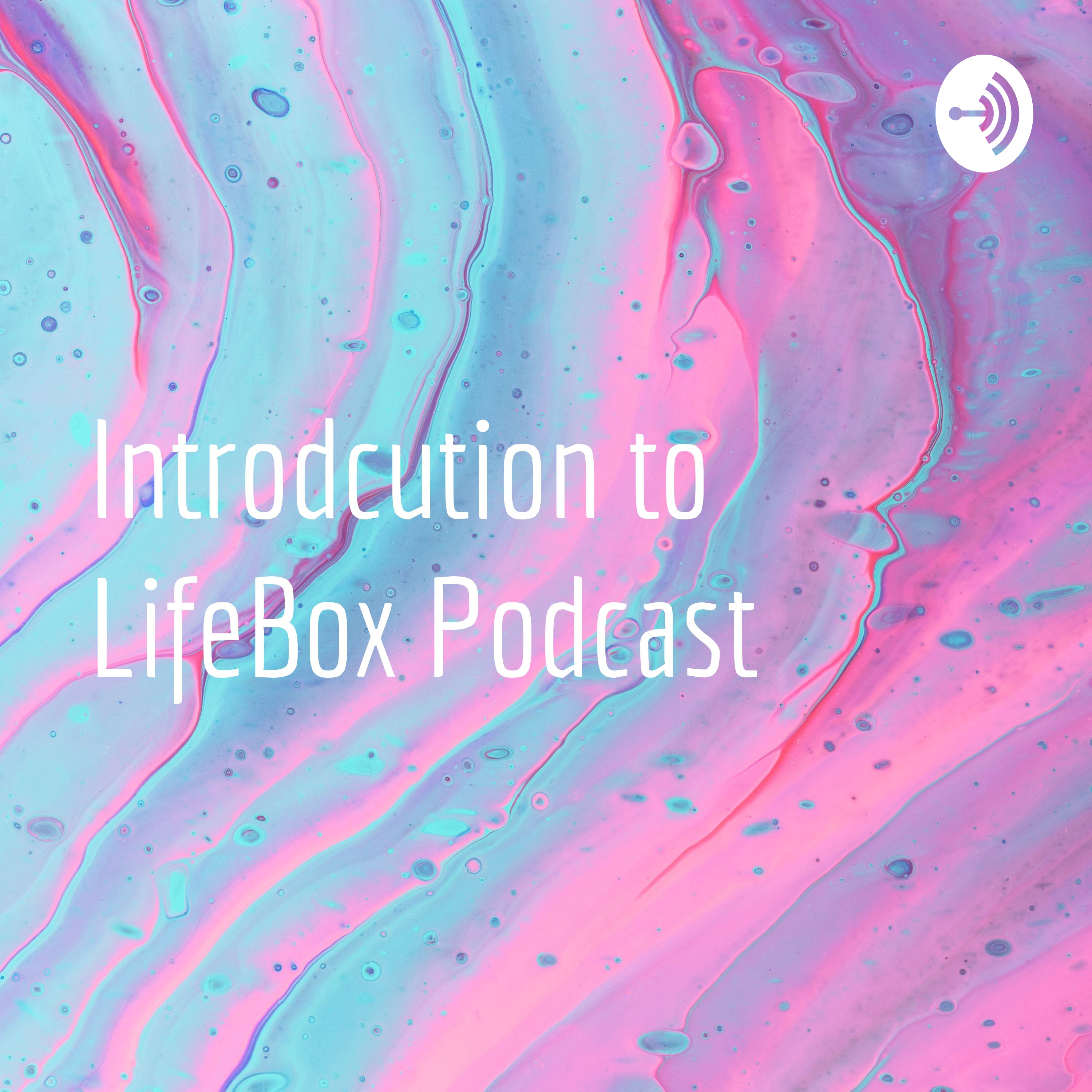 Introdcution to LifeBox Podcast