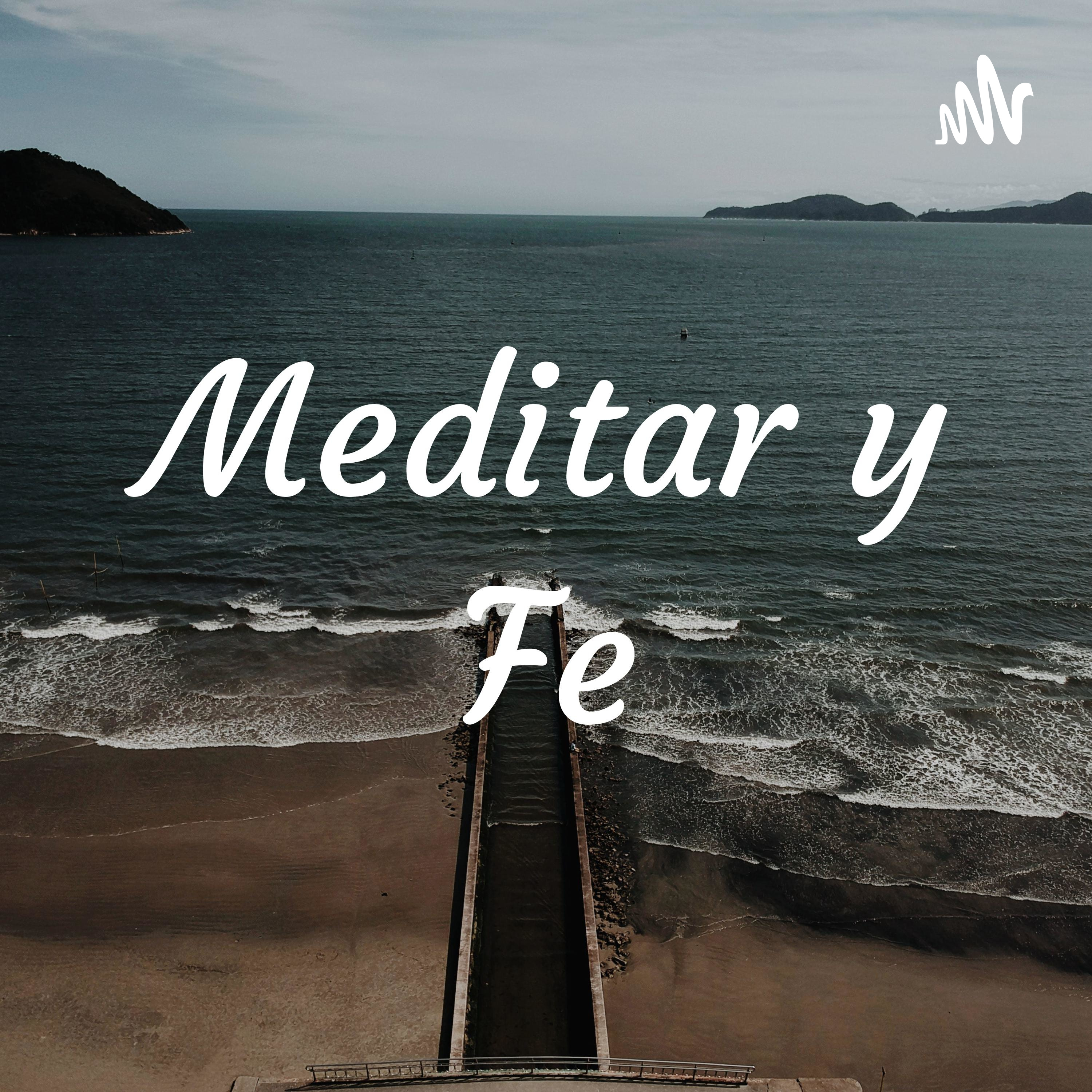 Meditar y Fe podcast artwork