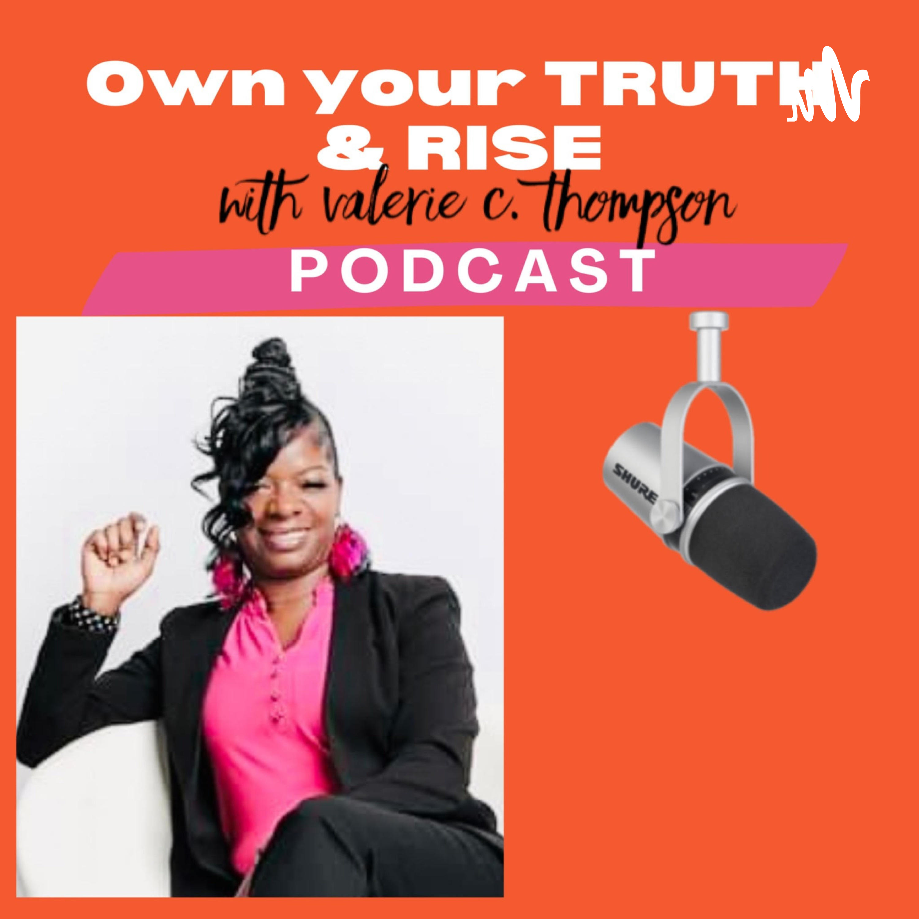 Own Your Truth and Rise with Valerie C. Thompson