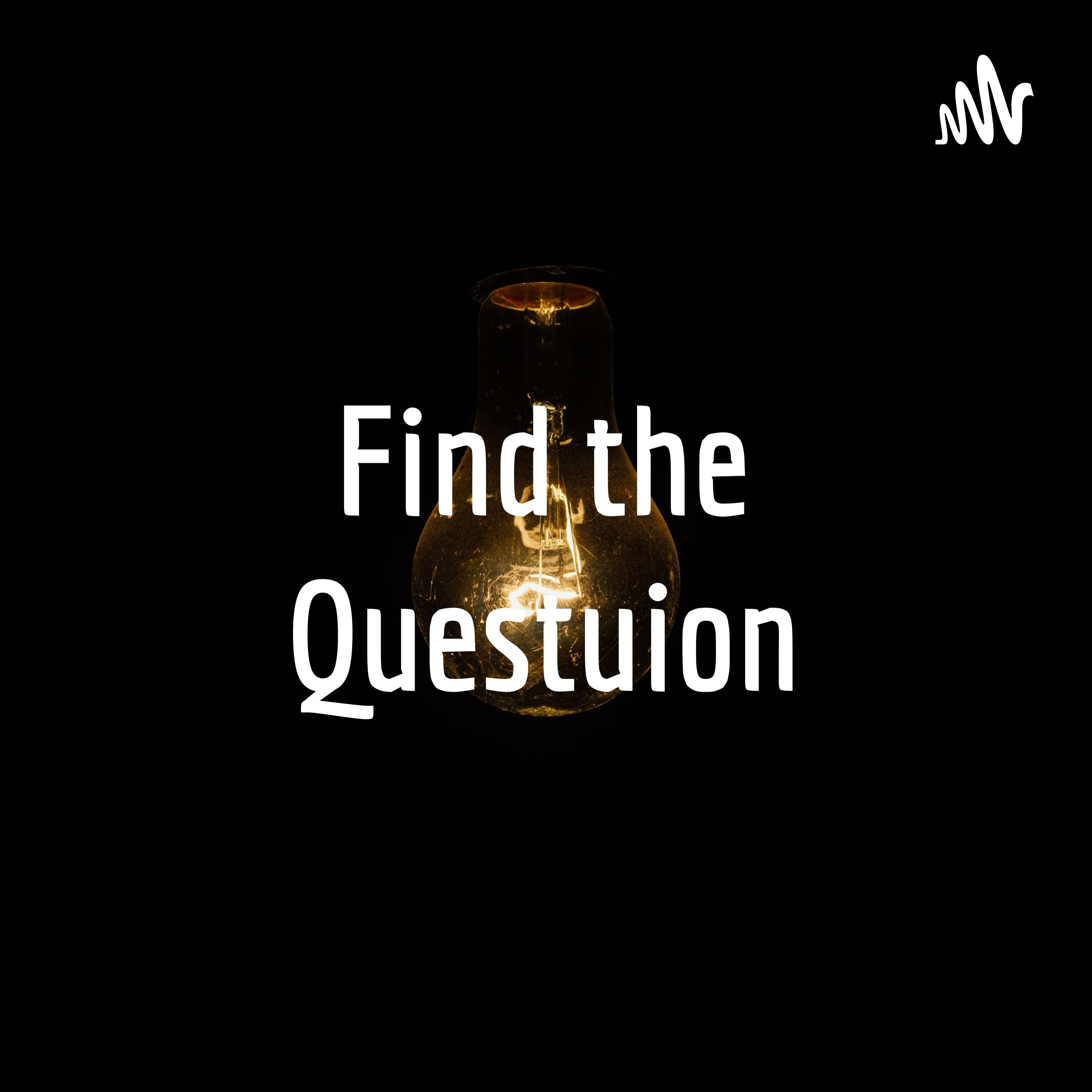 『Find the Questuion』 podcast artwork
