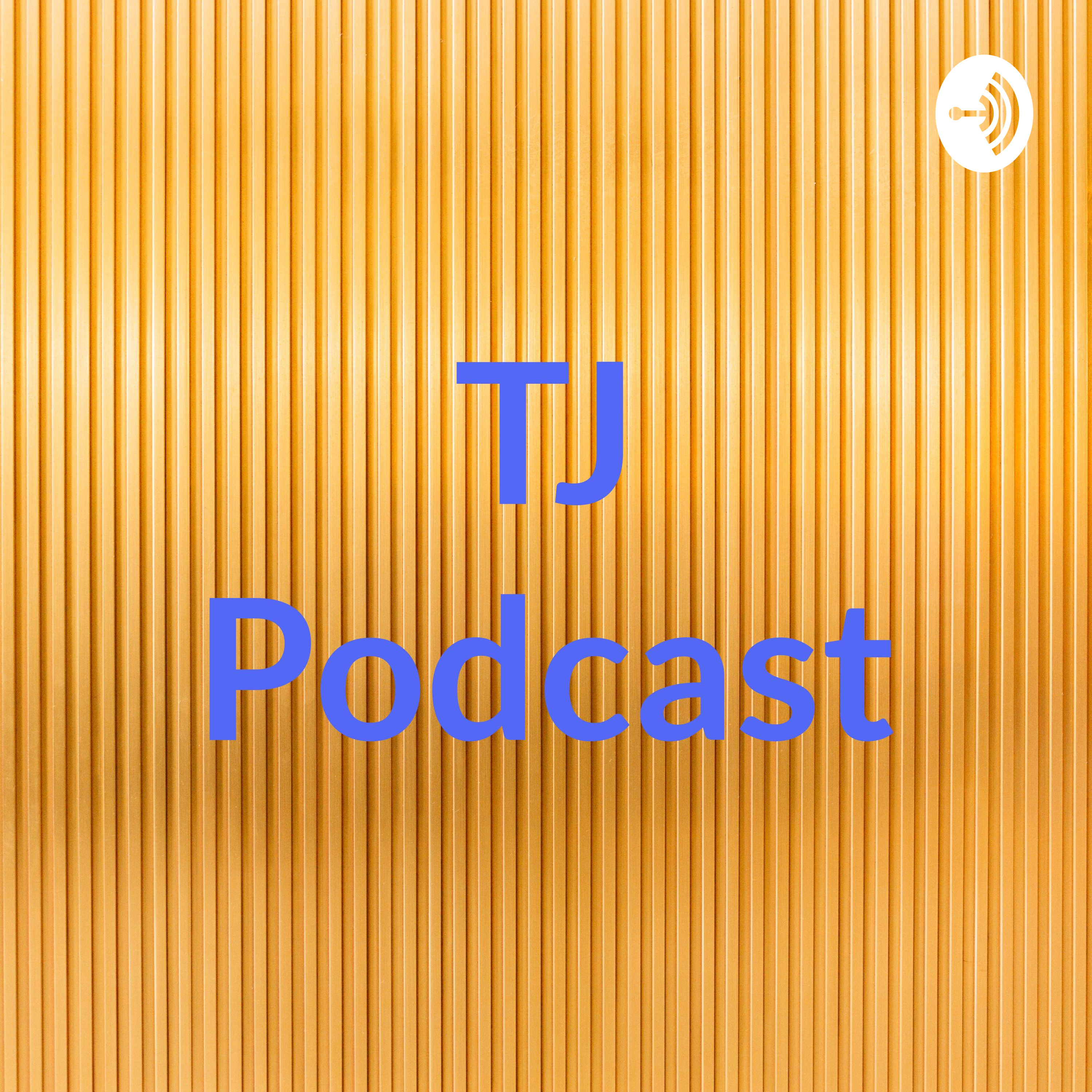 TJ Podcast