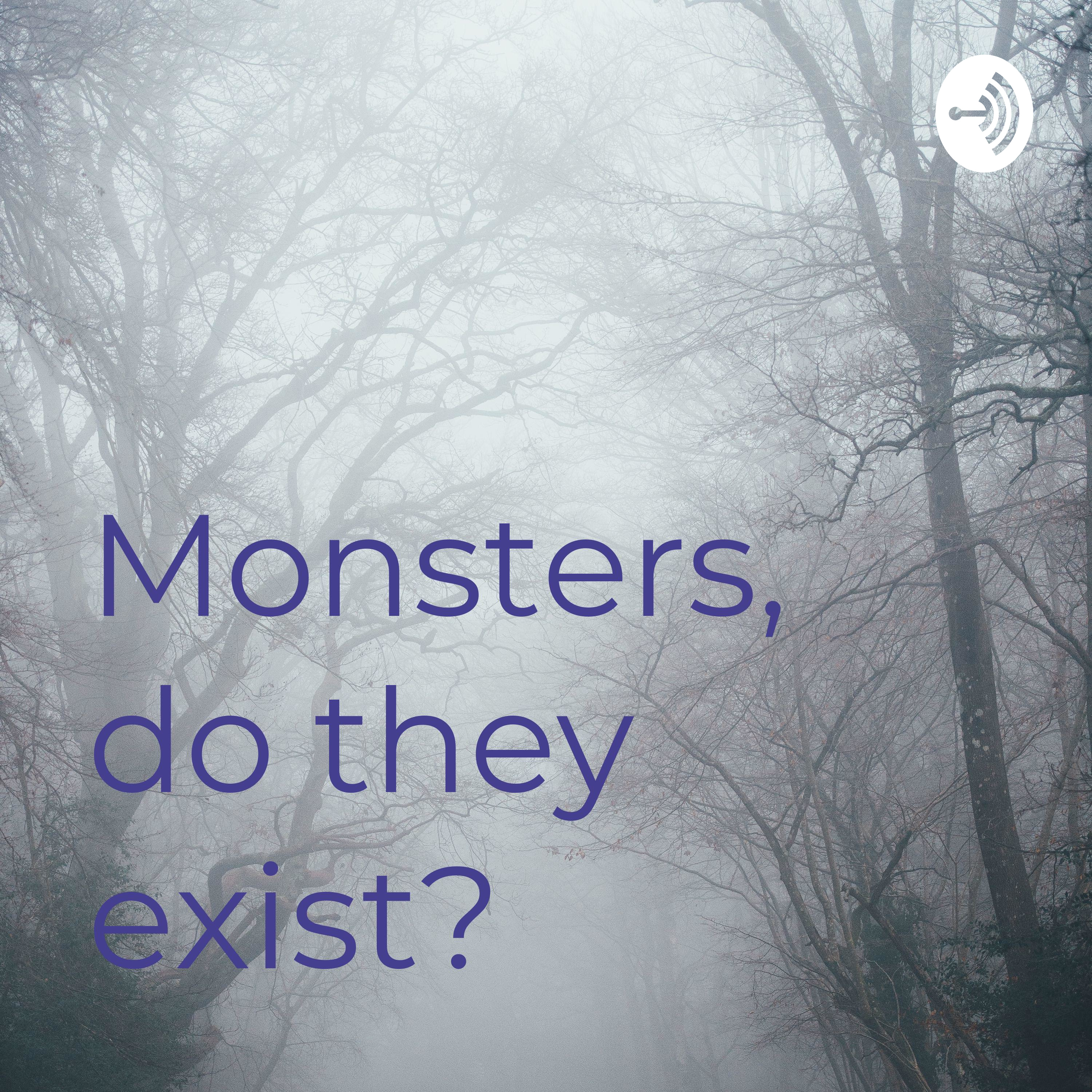 Monsters, do they exist? 