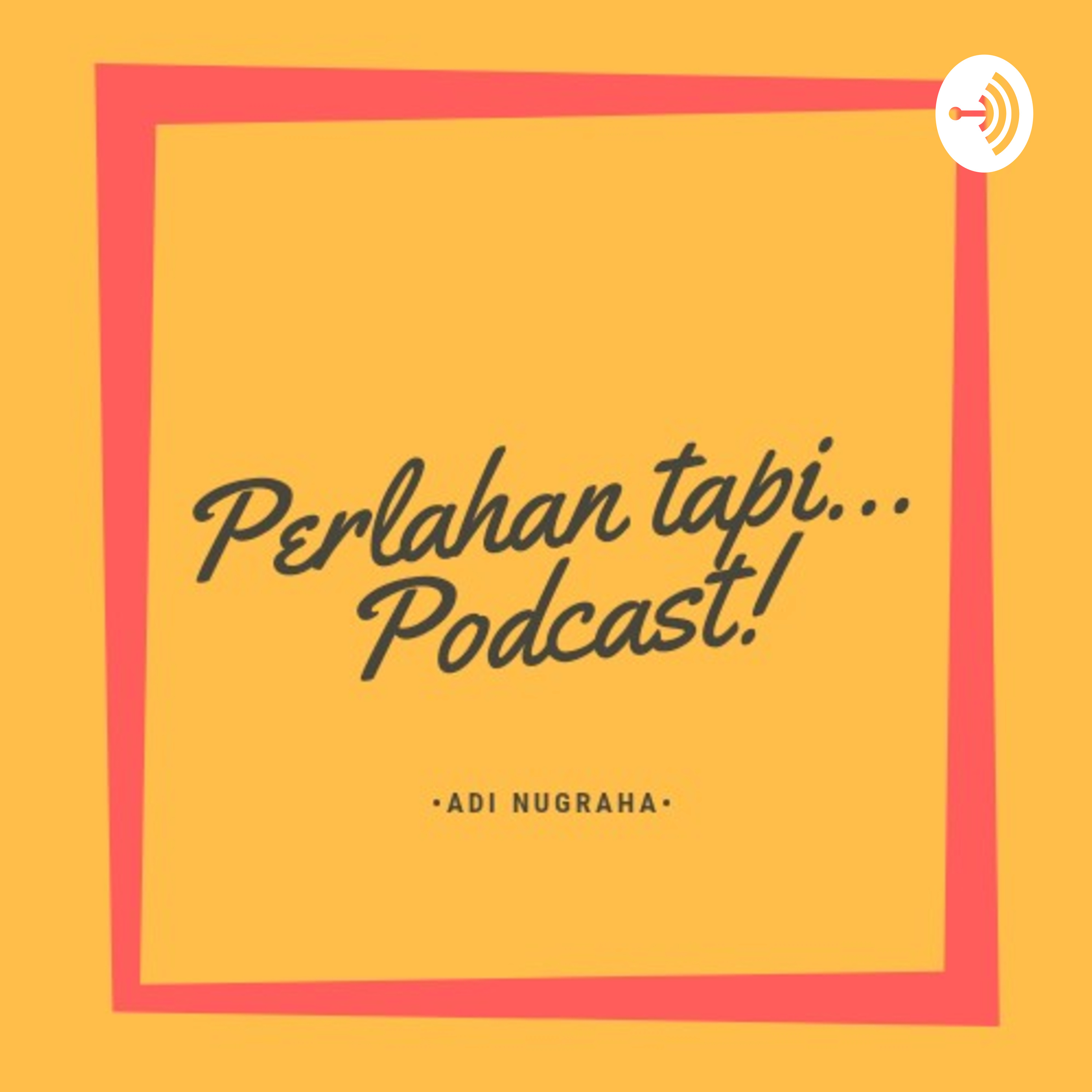 Perlahan Tapi Podcast! podcast artwork