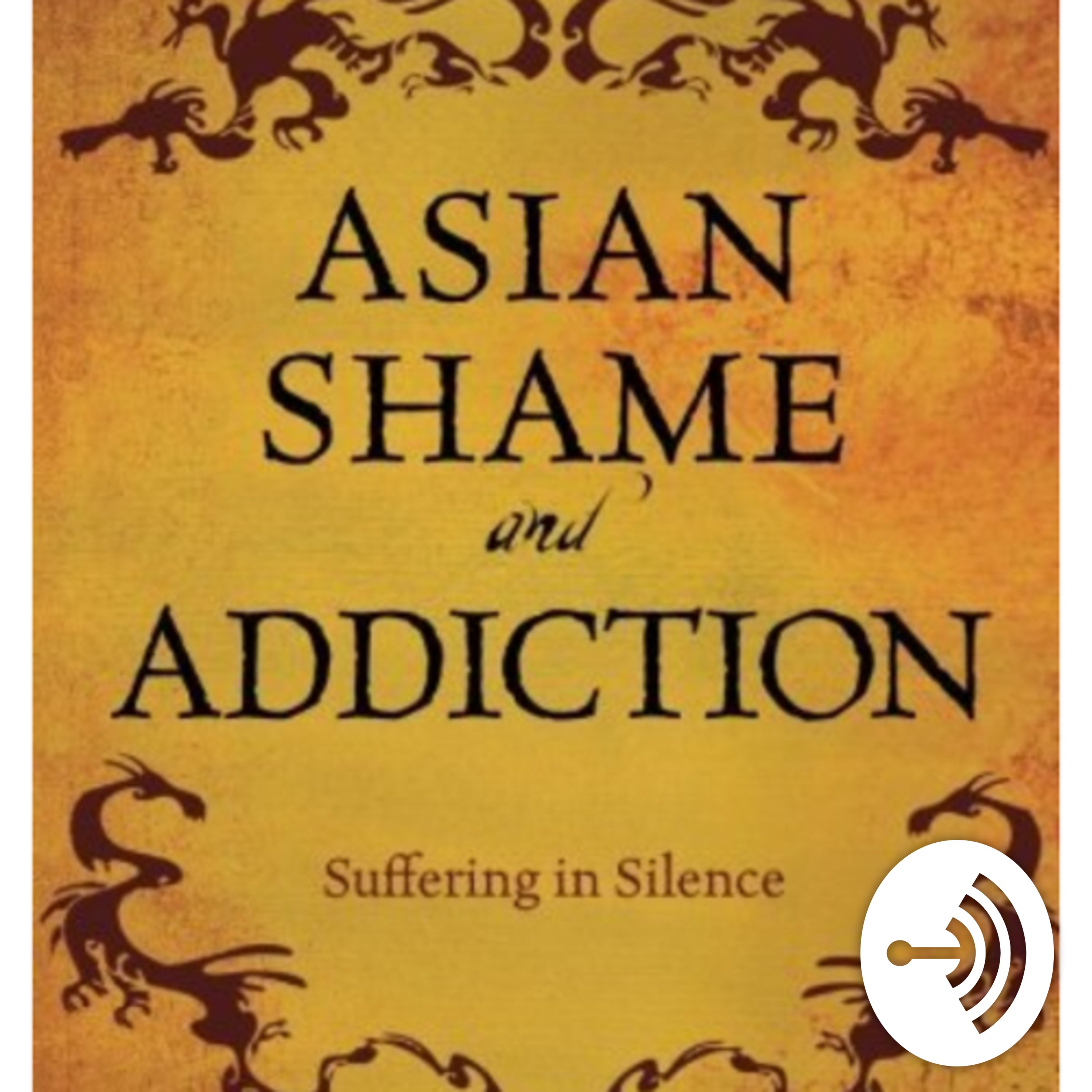 Asian Shame & Addiction 