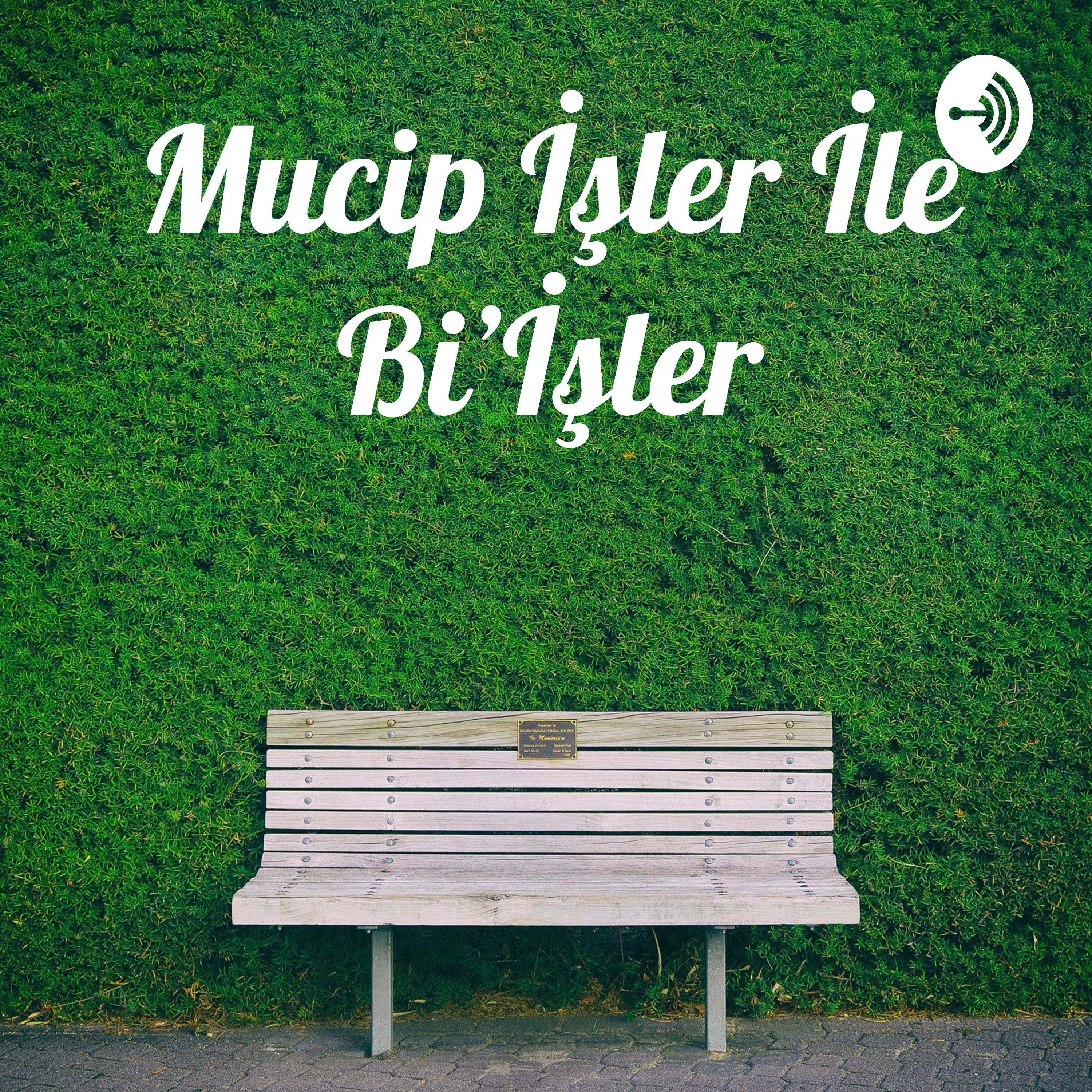 Mucip İşler İle Bi'İşler