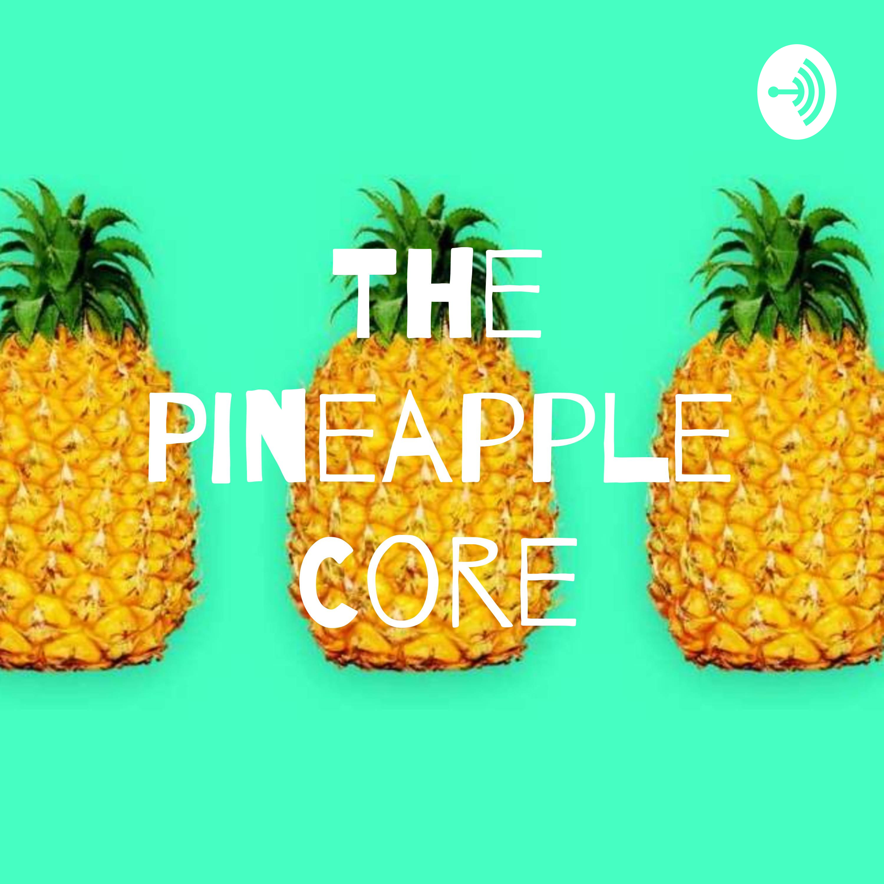 The Pineapple Core