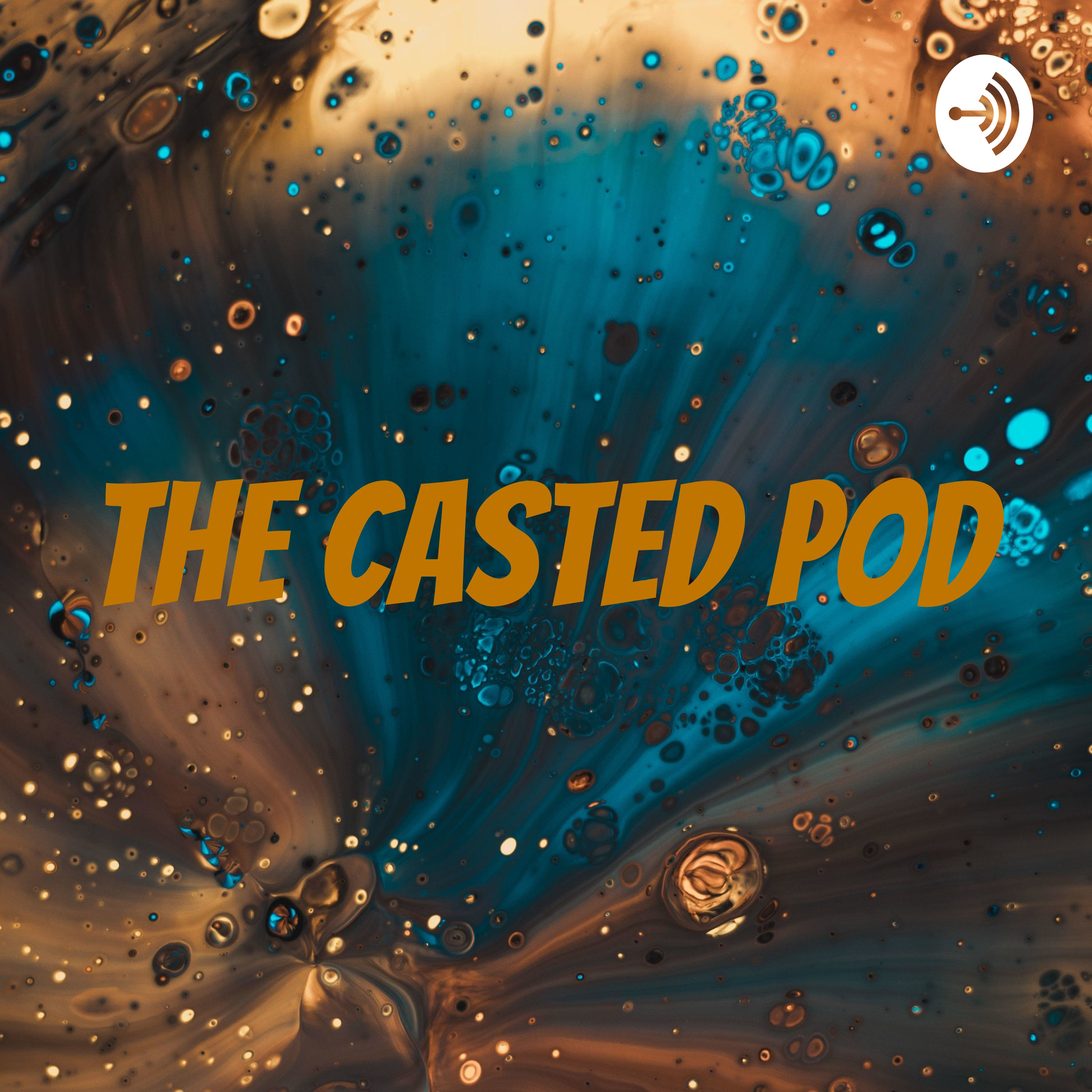 The Casted Pod