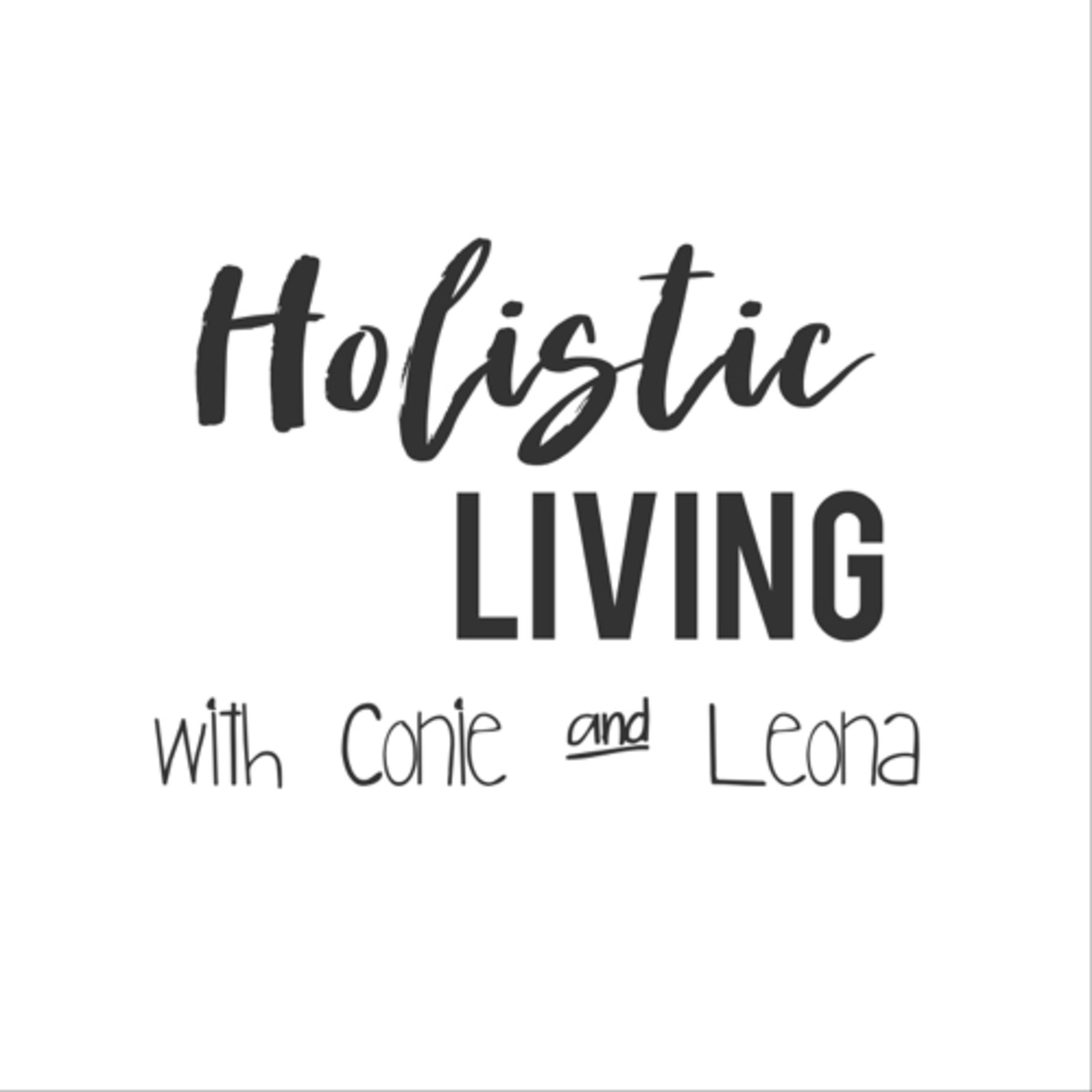 Holistic Living with Conie and Leona