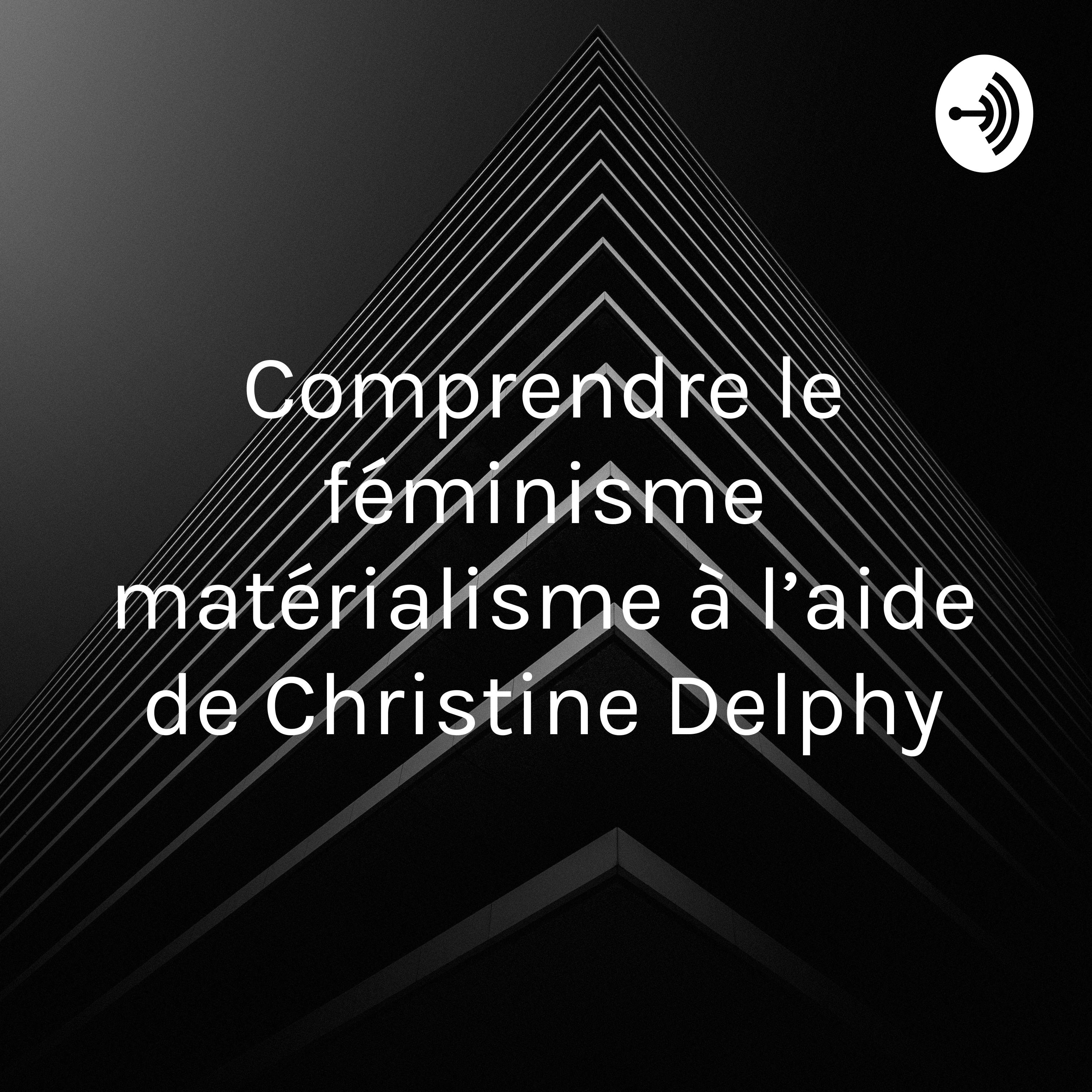 Illustration du podcast Comprendre le féminisme matérialisme à l’aide de Christine Delphy