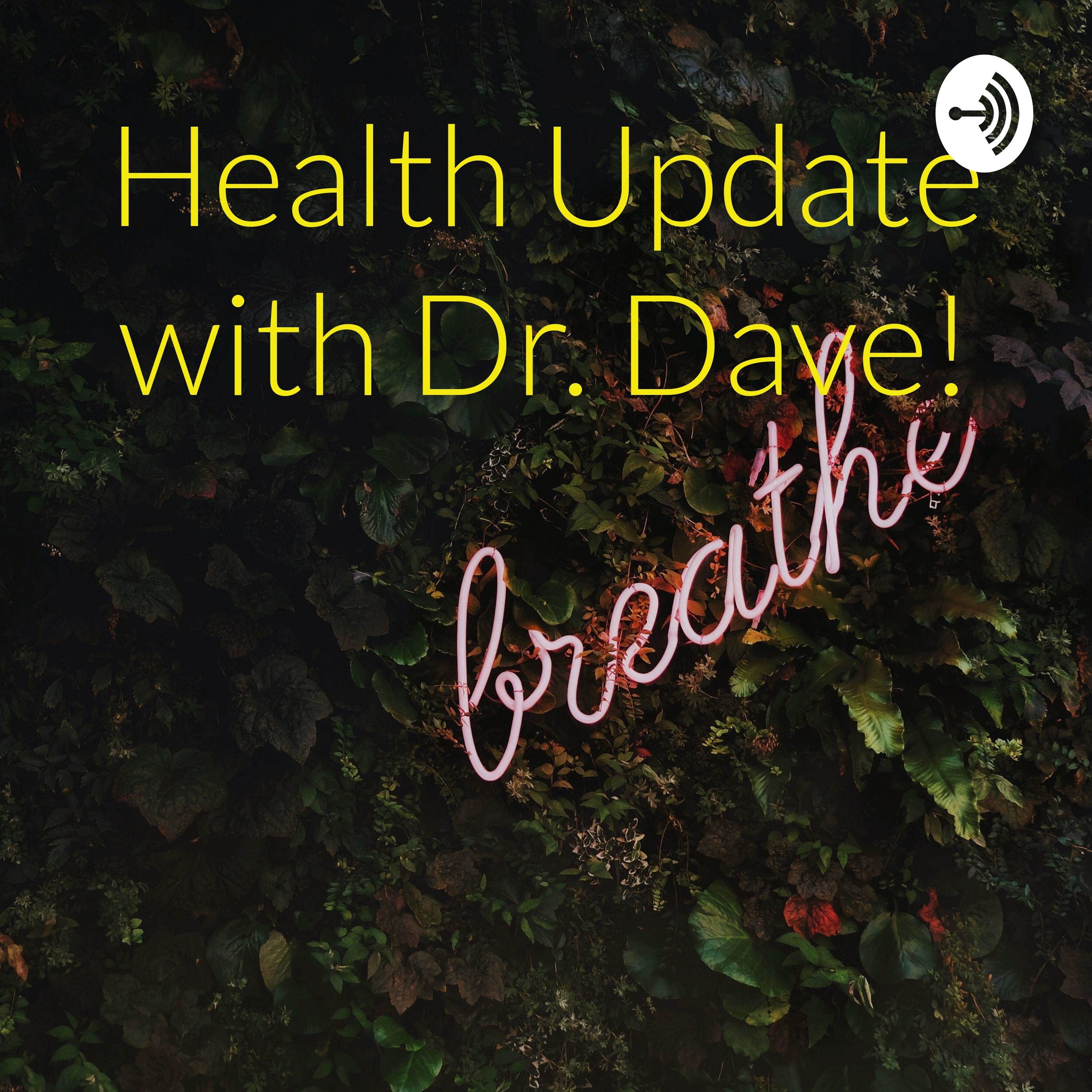 Health Update with Dr. Dave!