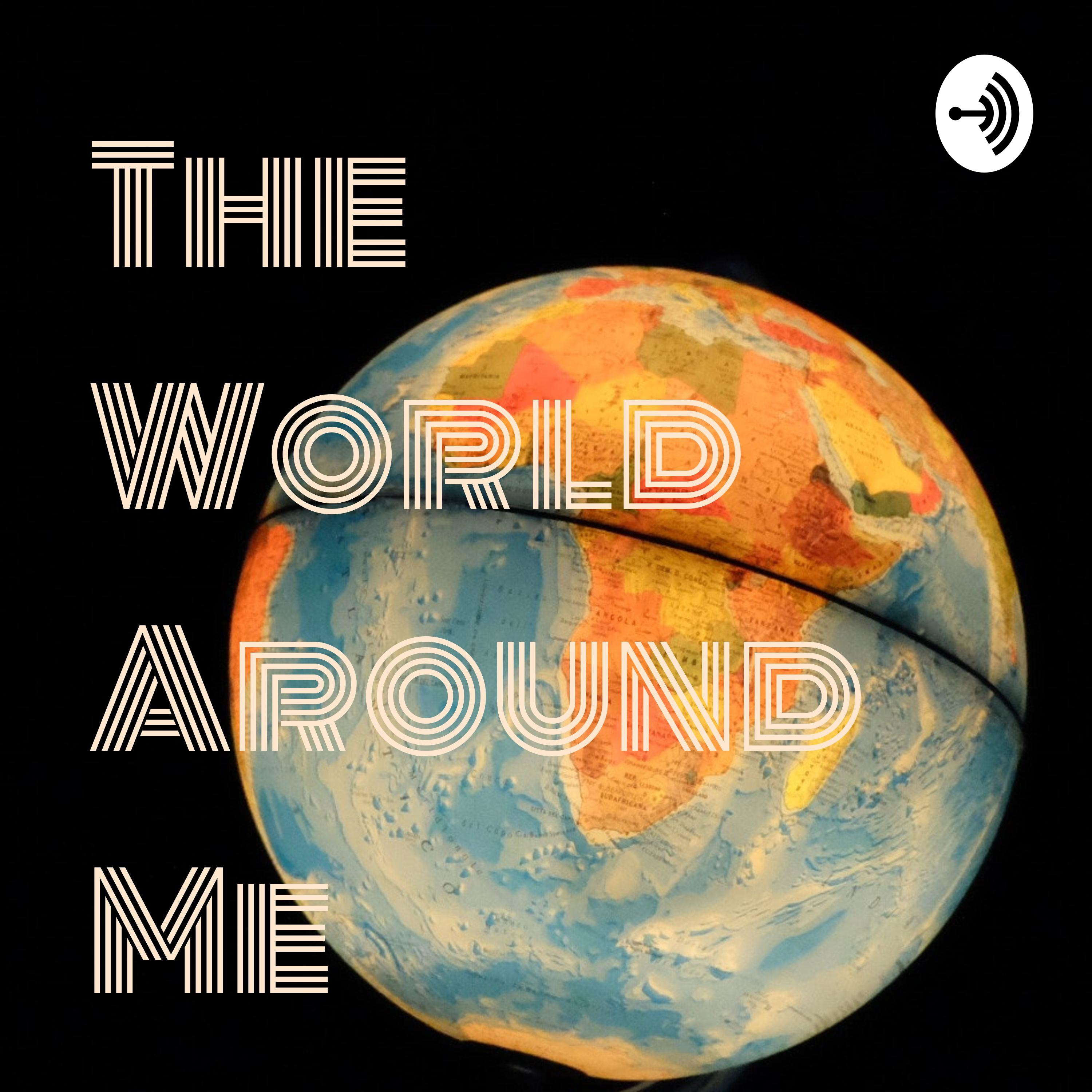The World Around Me