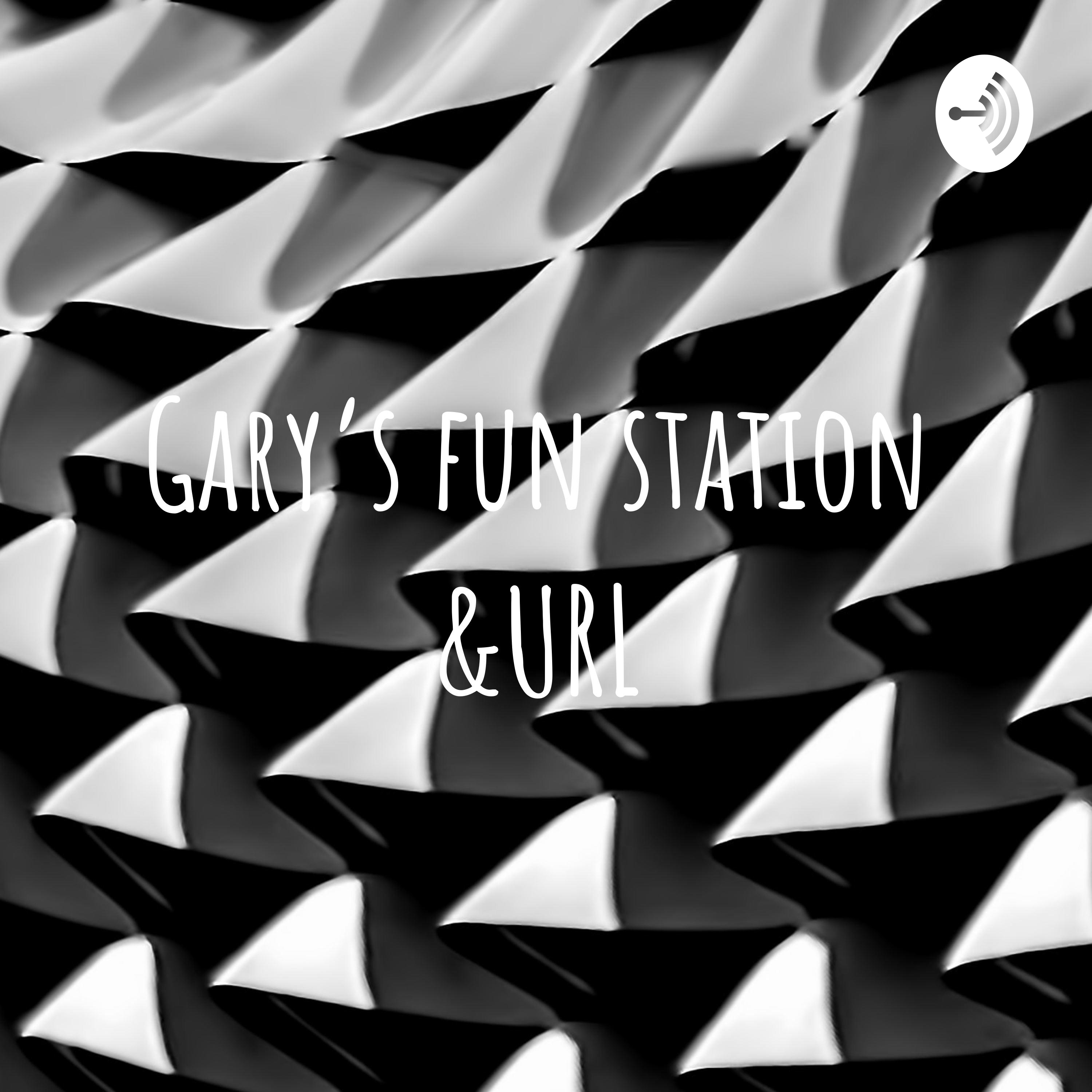 Gary's fun station &URL