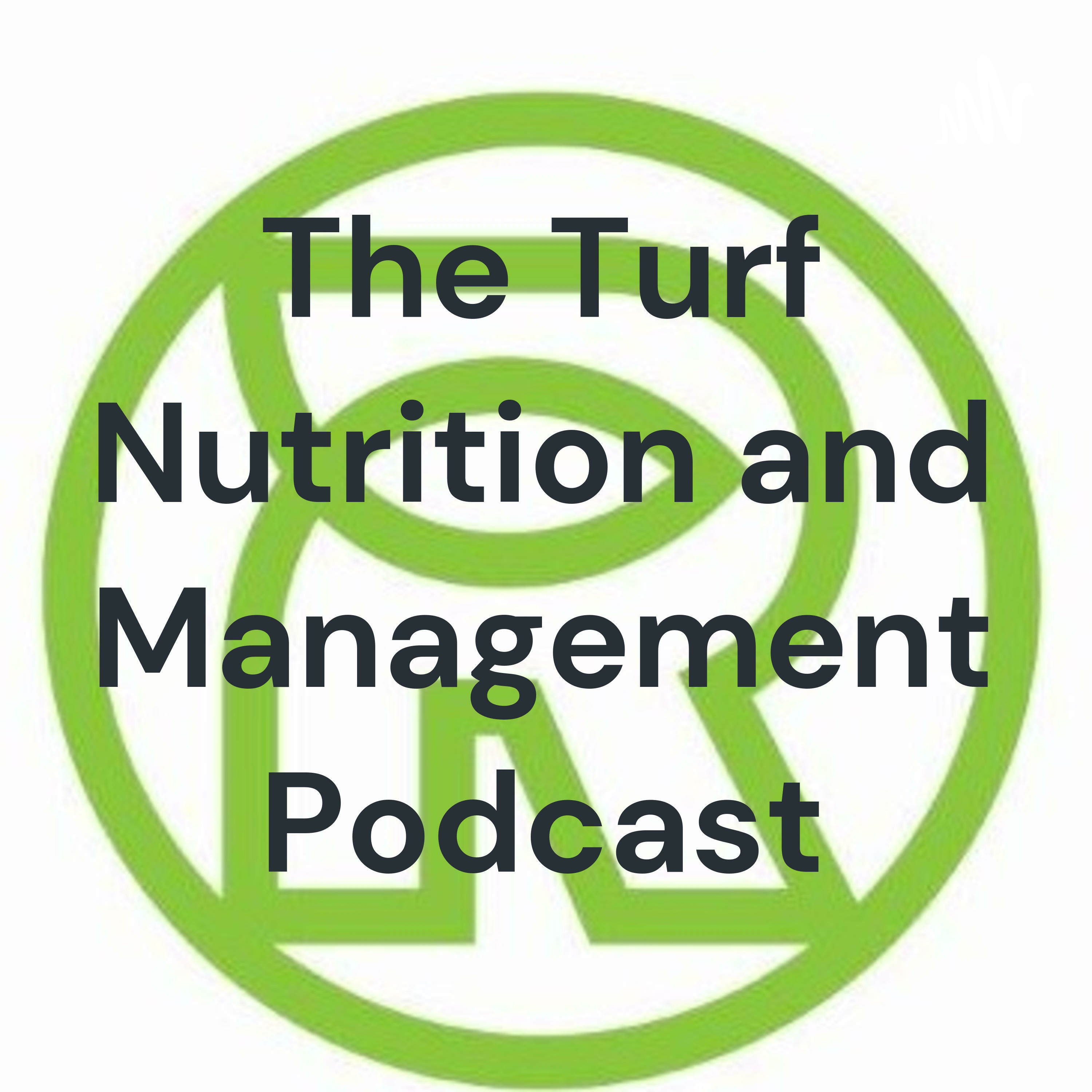 The Turf Nutrition and Management Podcast