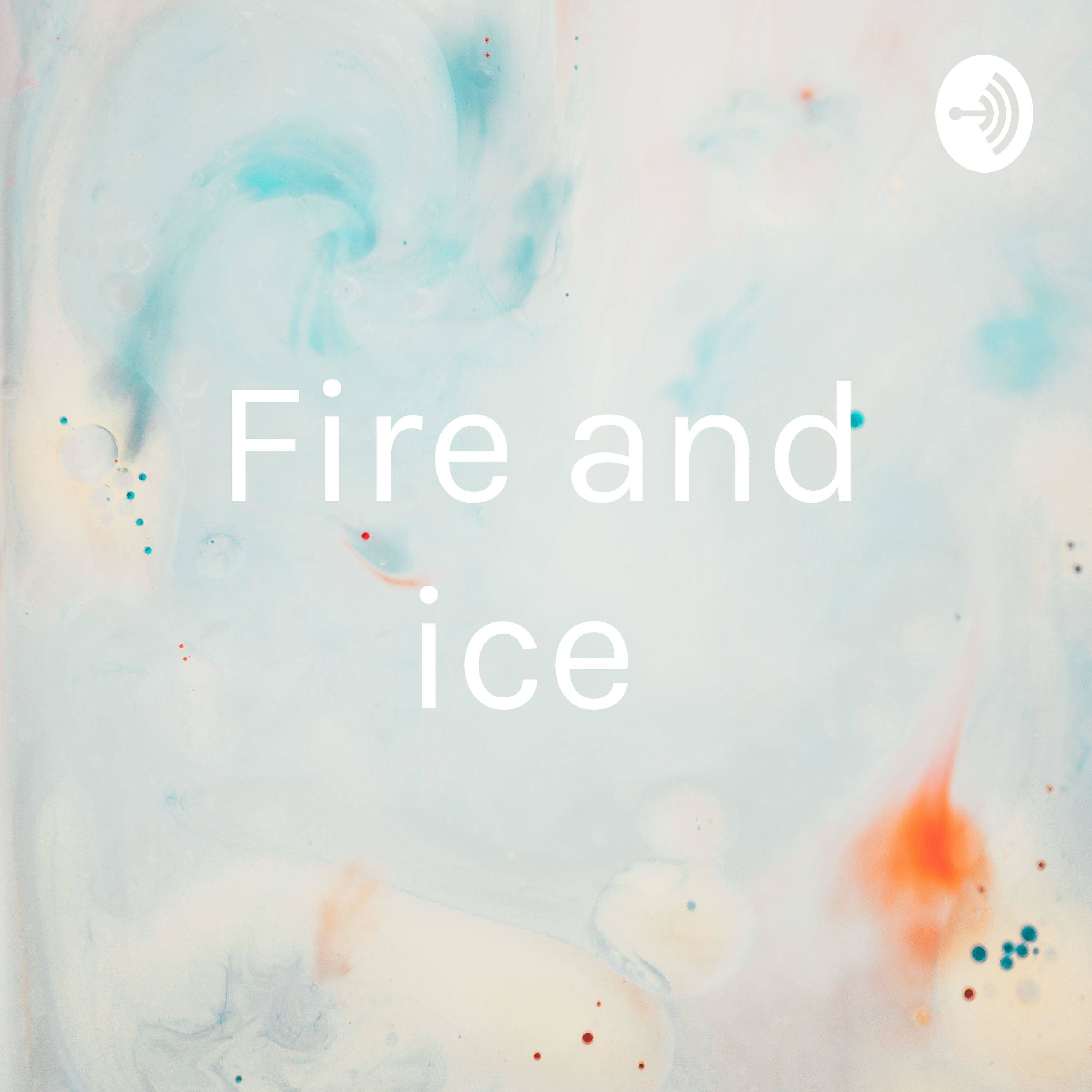 Fire and ice 