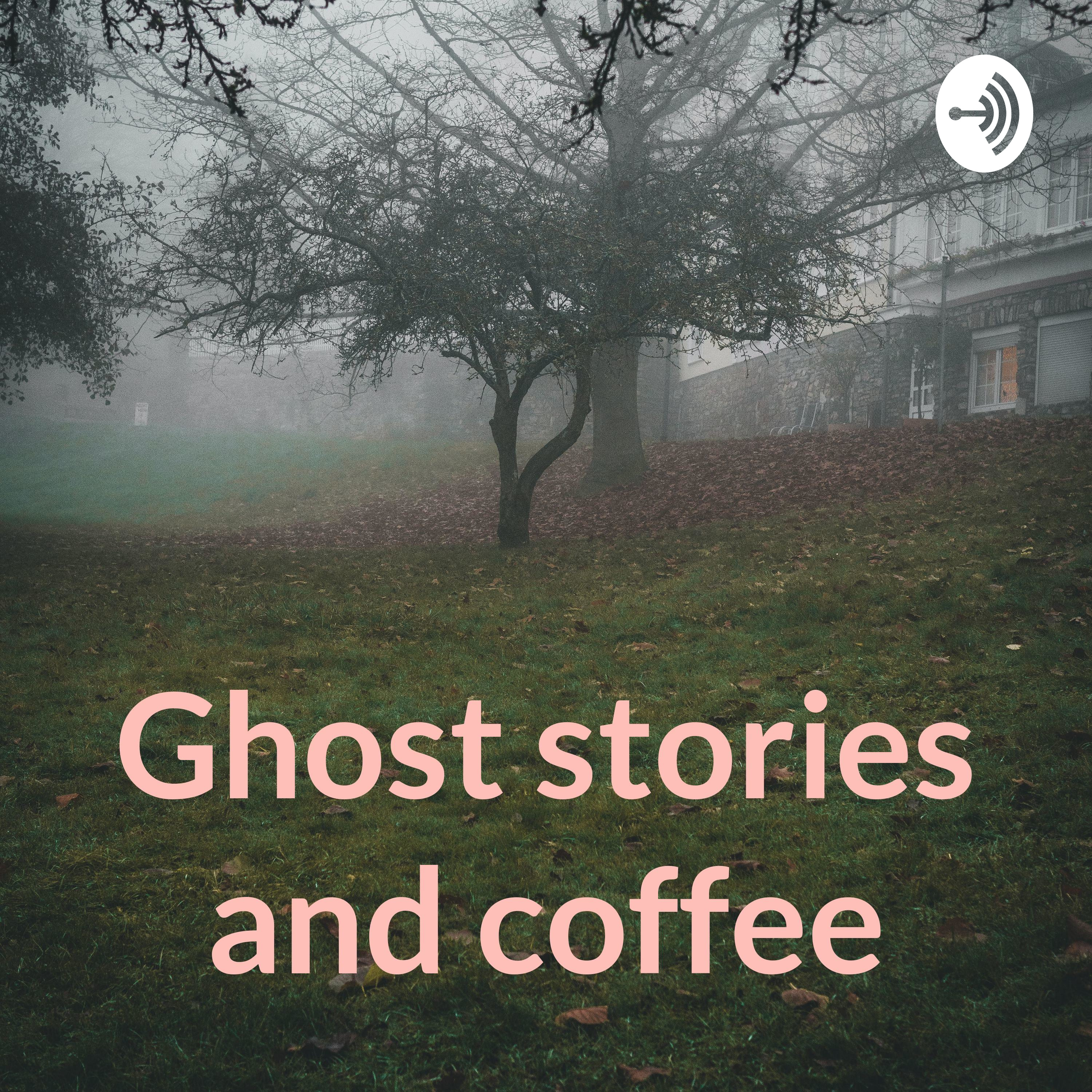 Ghost stories and coffee