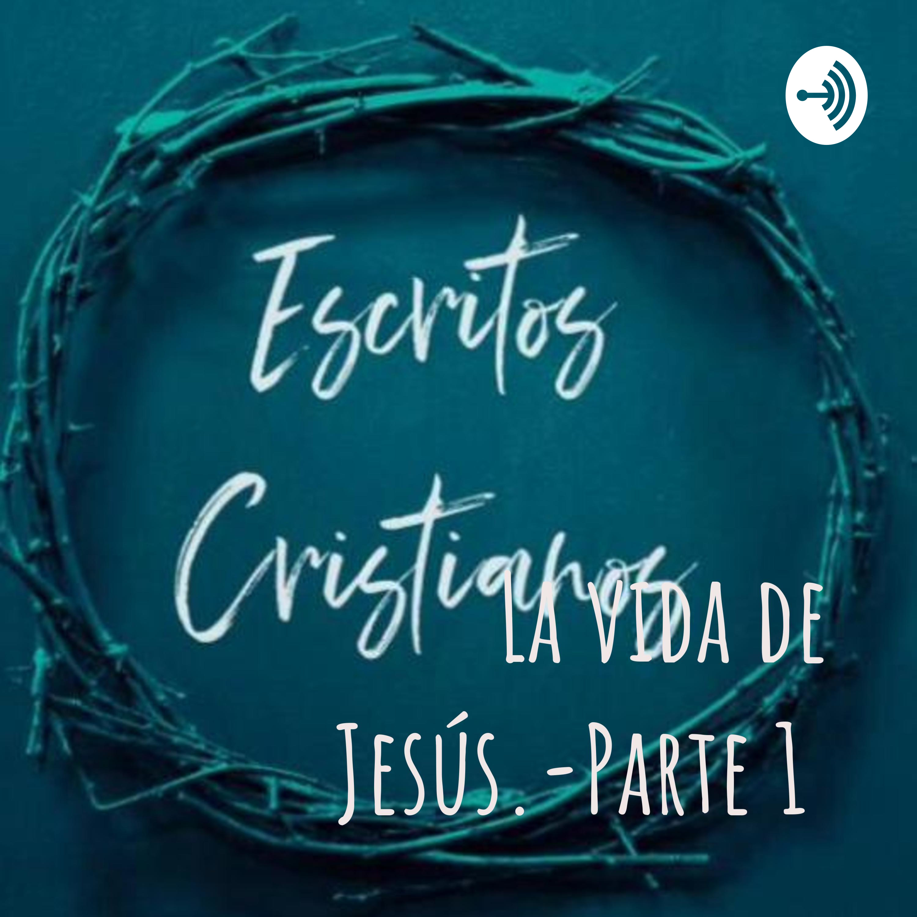 La vida de Jesús.-Parte 1 