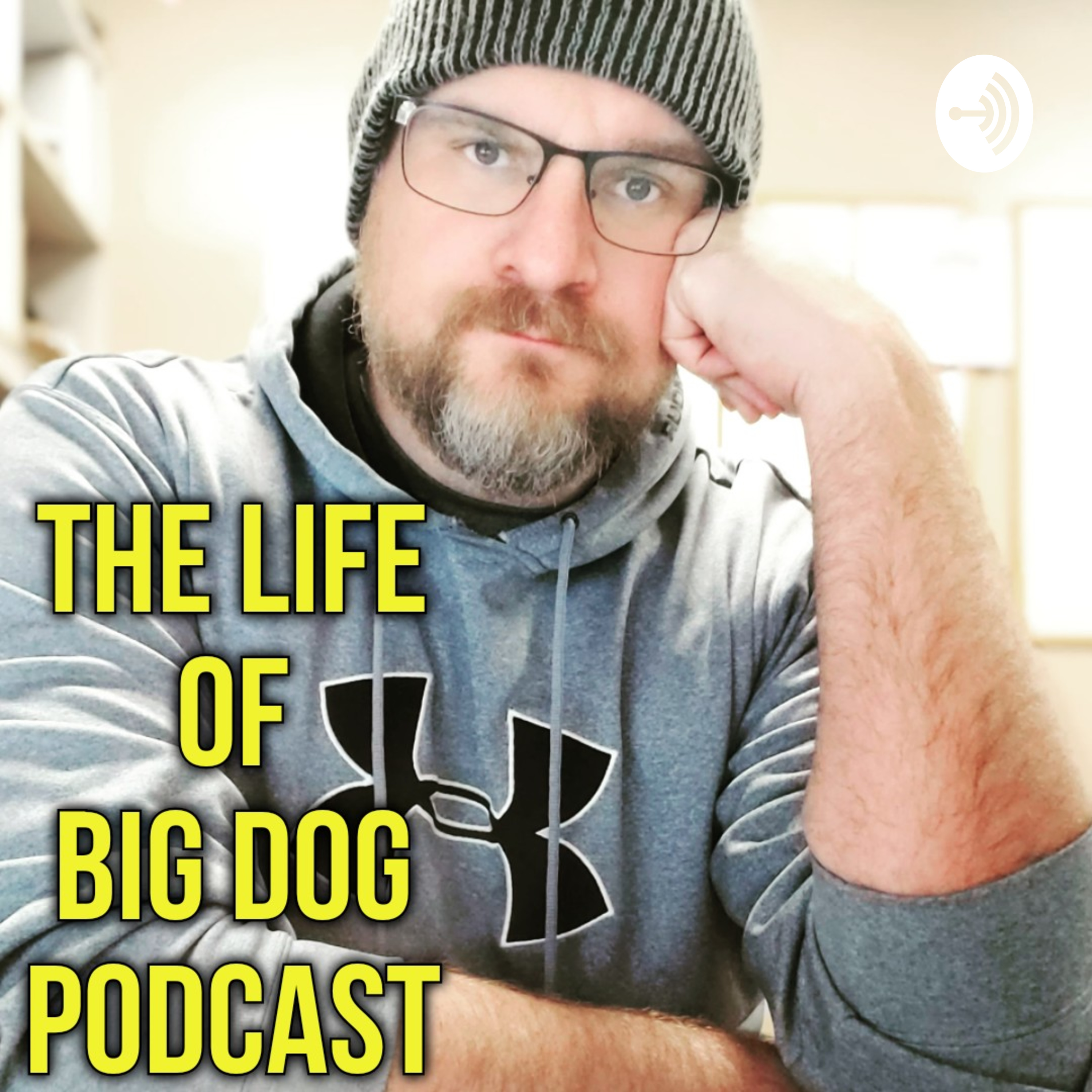 The Life Of Big Dog Podcast
