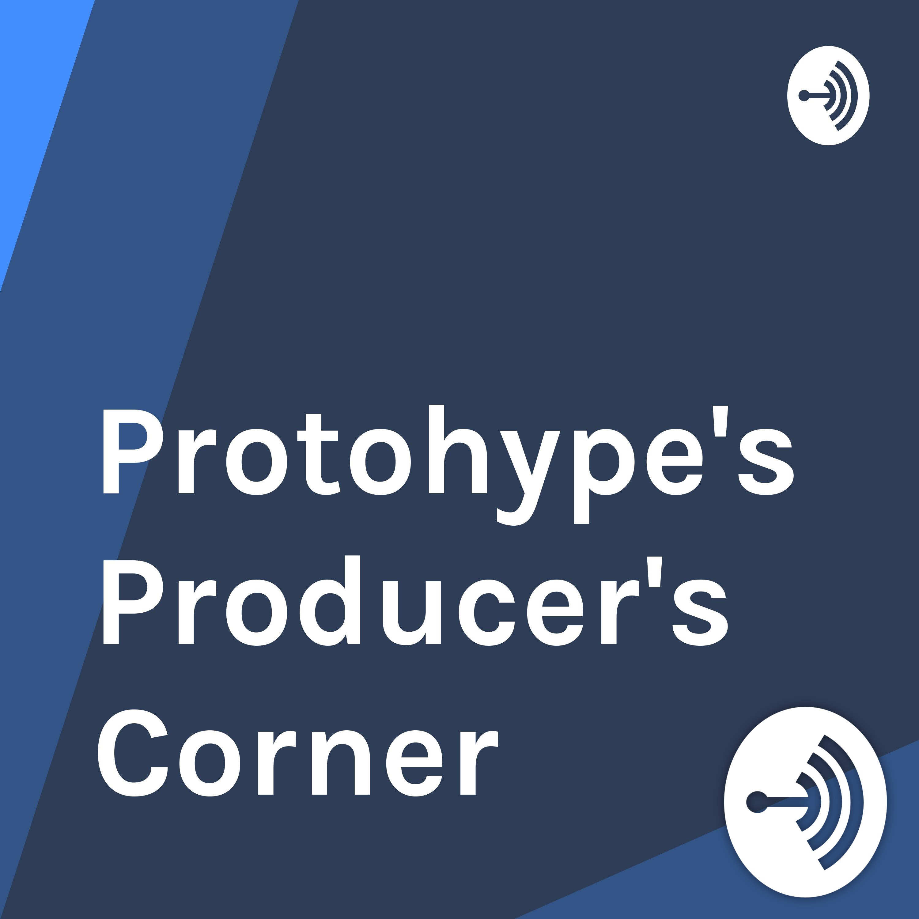 Protohype's Producer's Corner