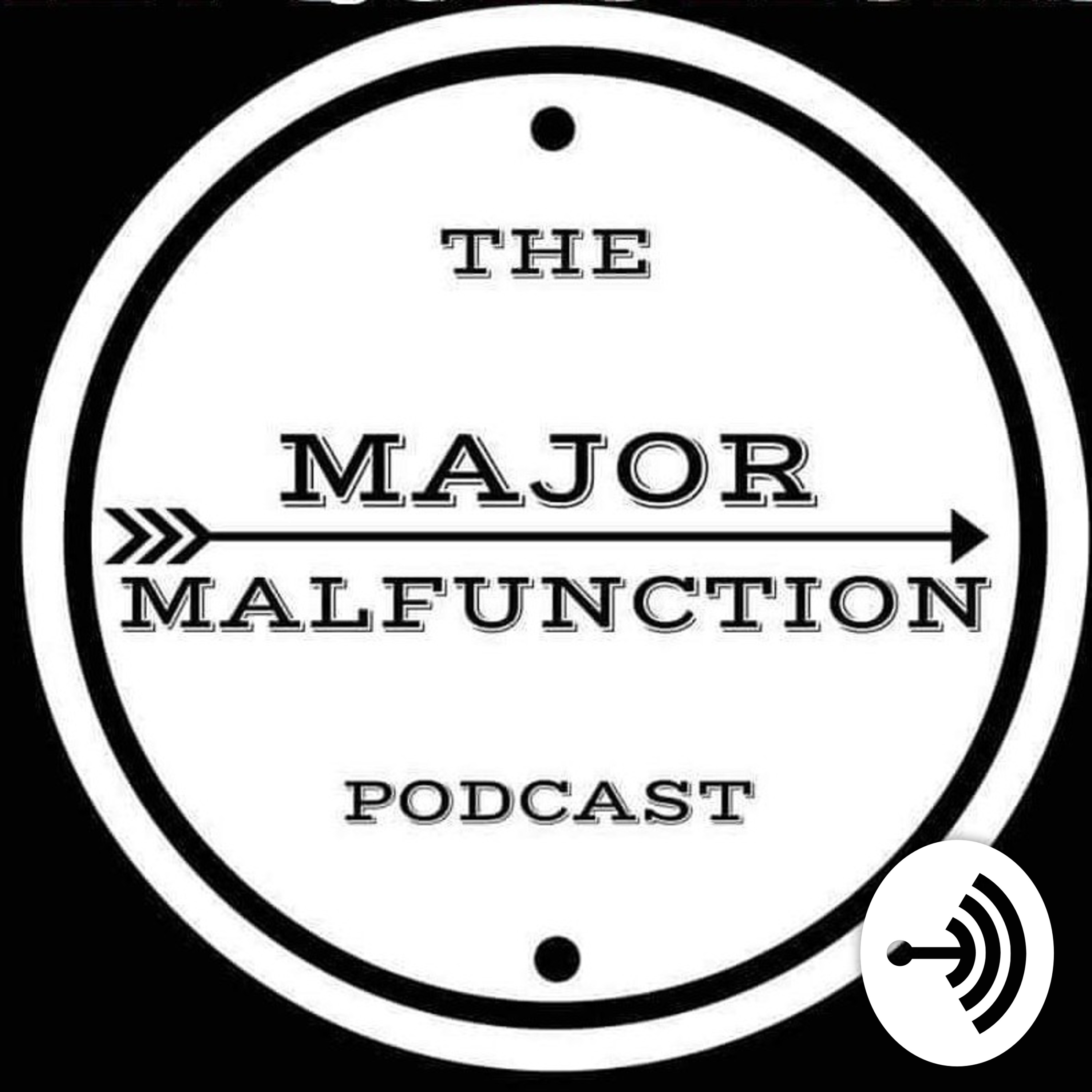 The Major Malfunction Podcast