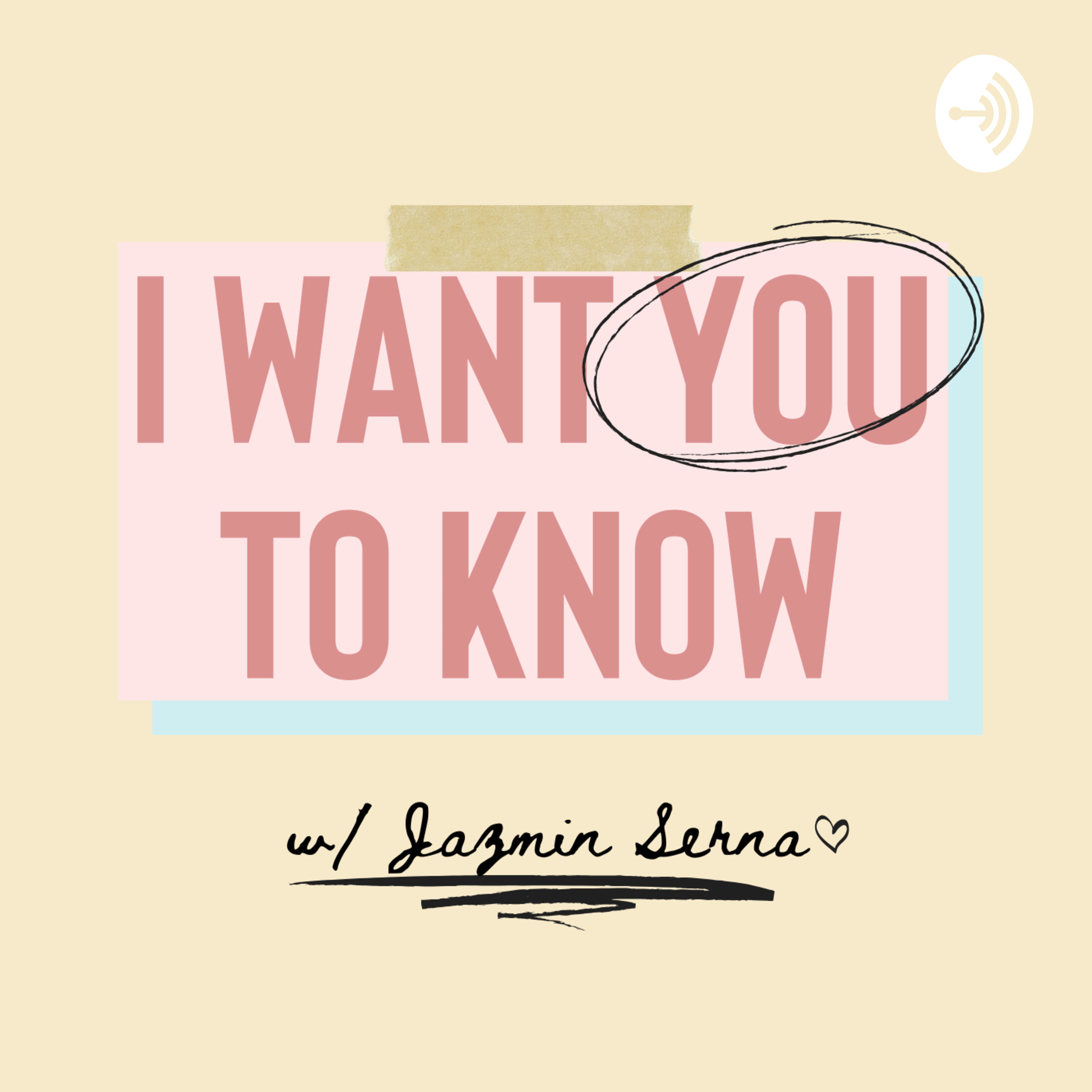 I WANT YOU TO KNOW with Jazmin Serna