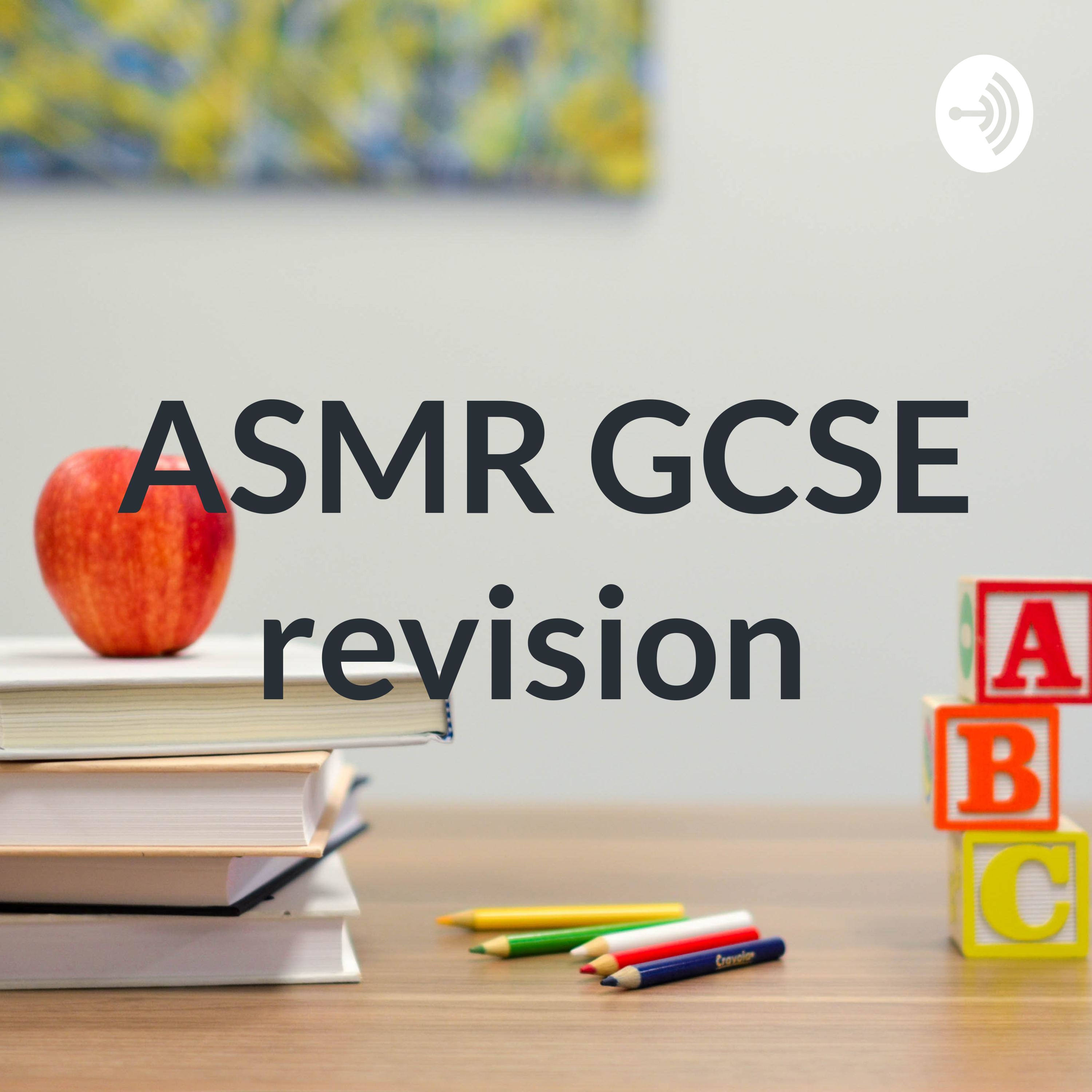 ASMR GCSE revision 