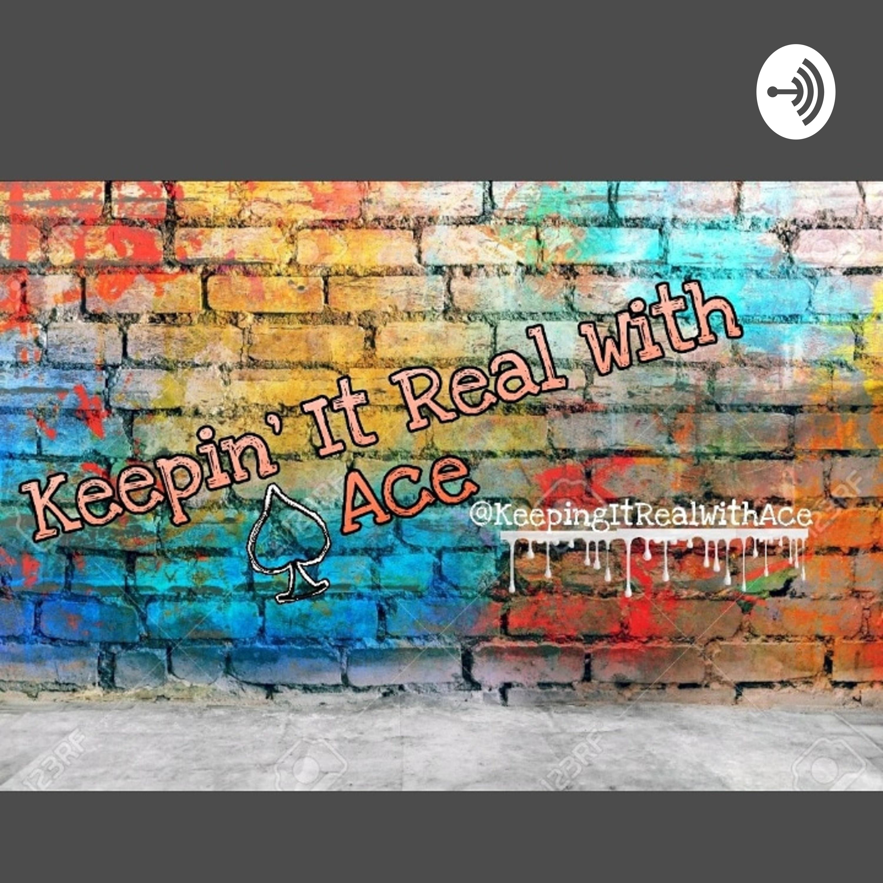 Keeping It Real With Ace