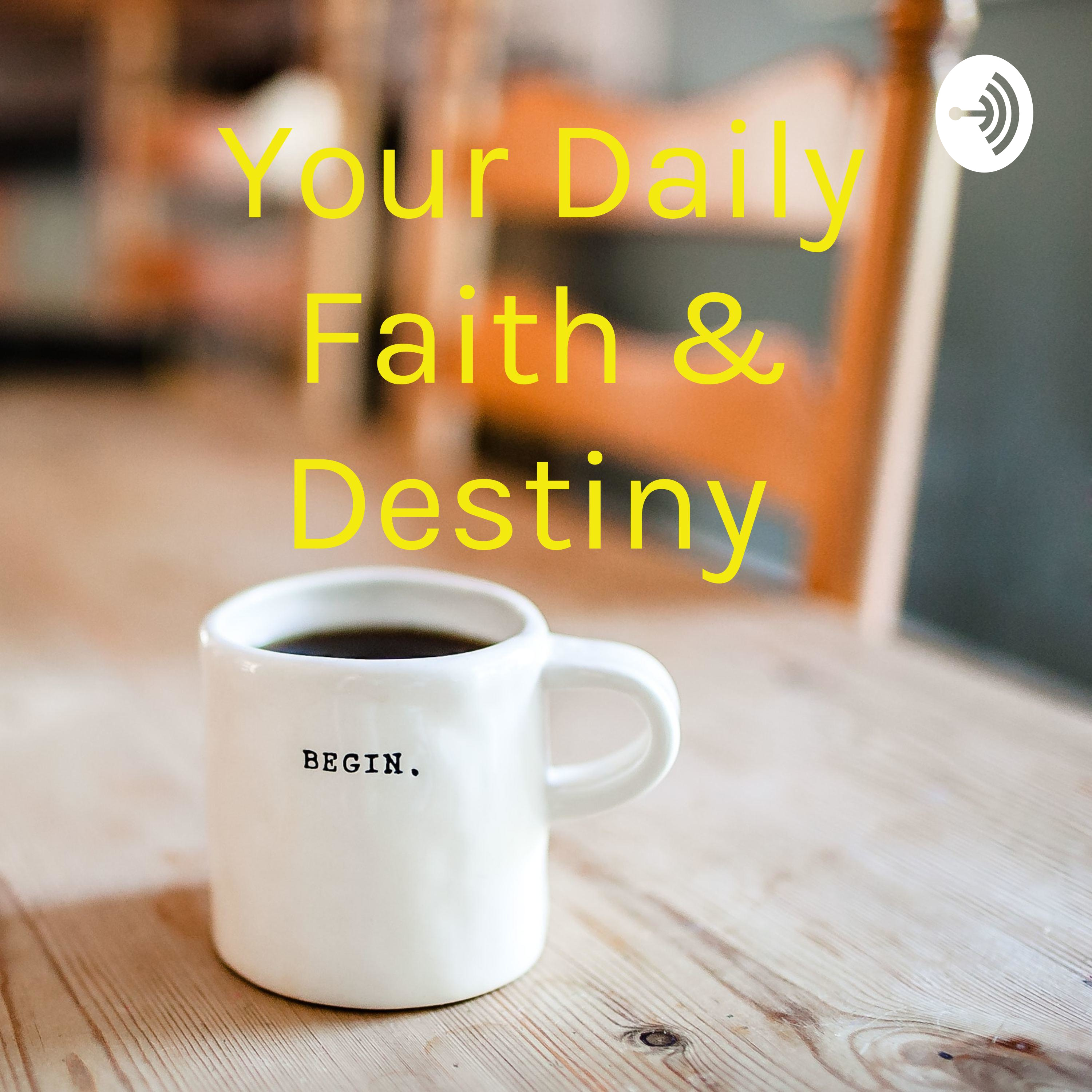 Your Daily Faith & Destiny