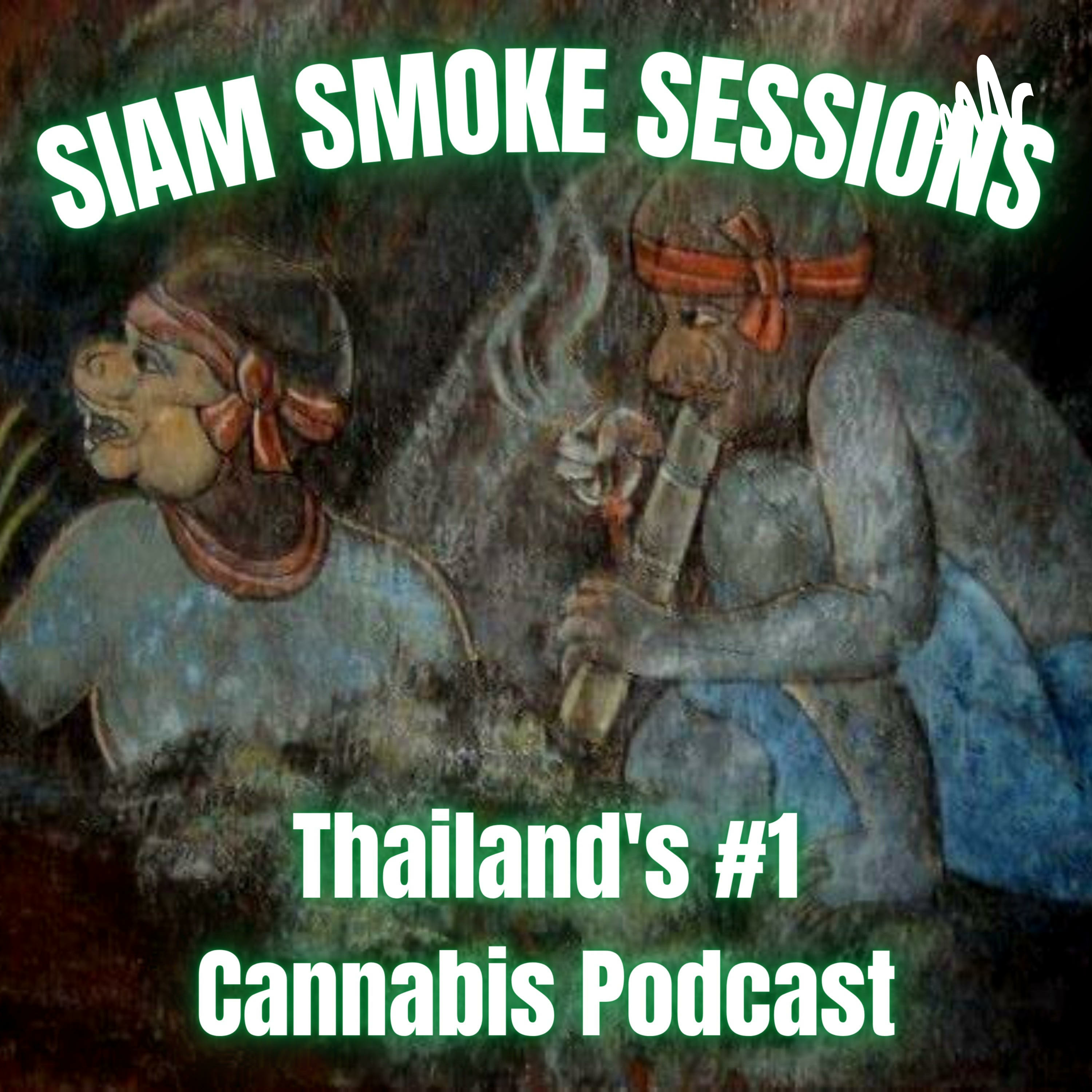Siam Smoke Sessions - Thailand\'s #1 Cannabis Podcast