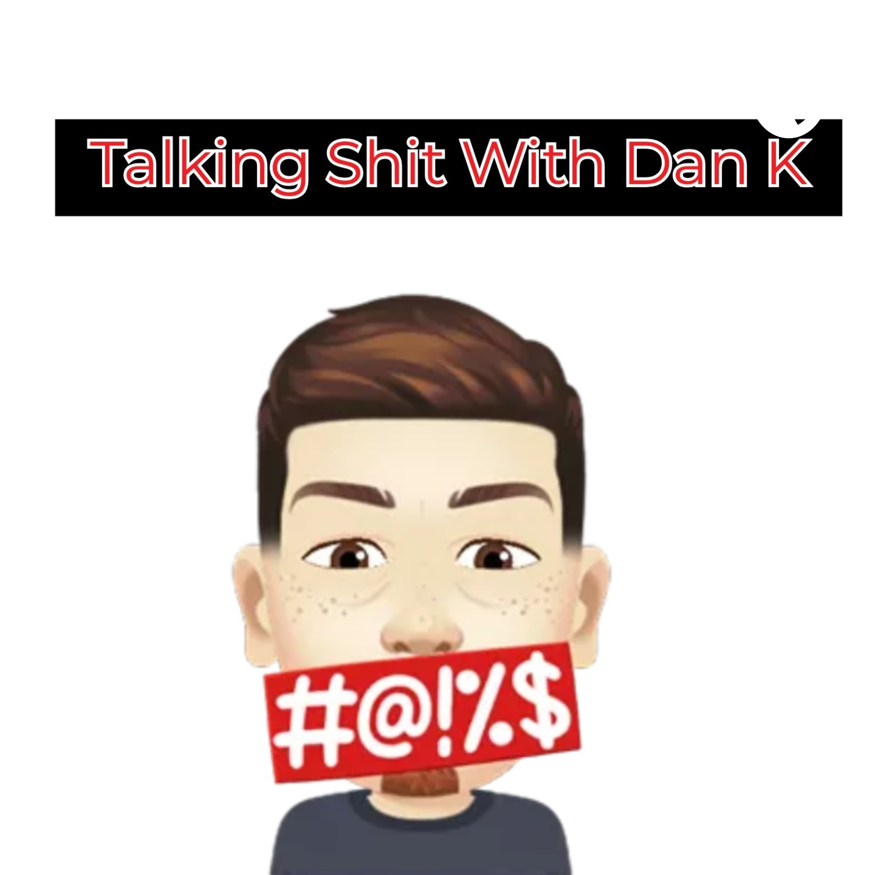 Talking Shit with Dan K.