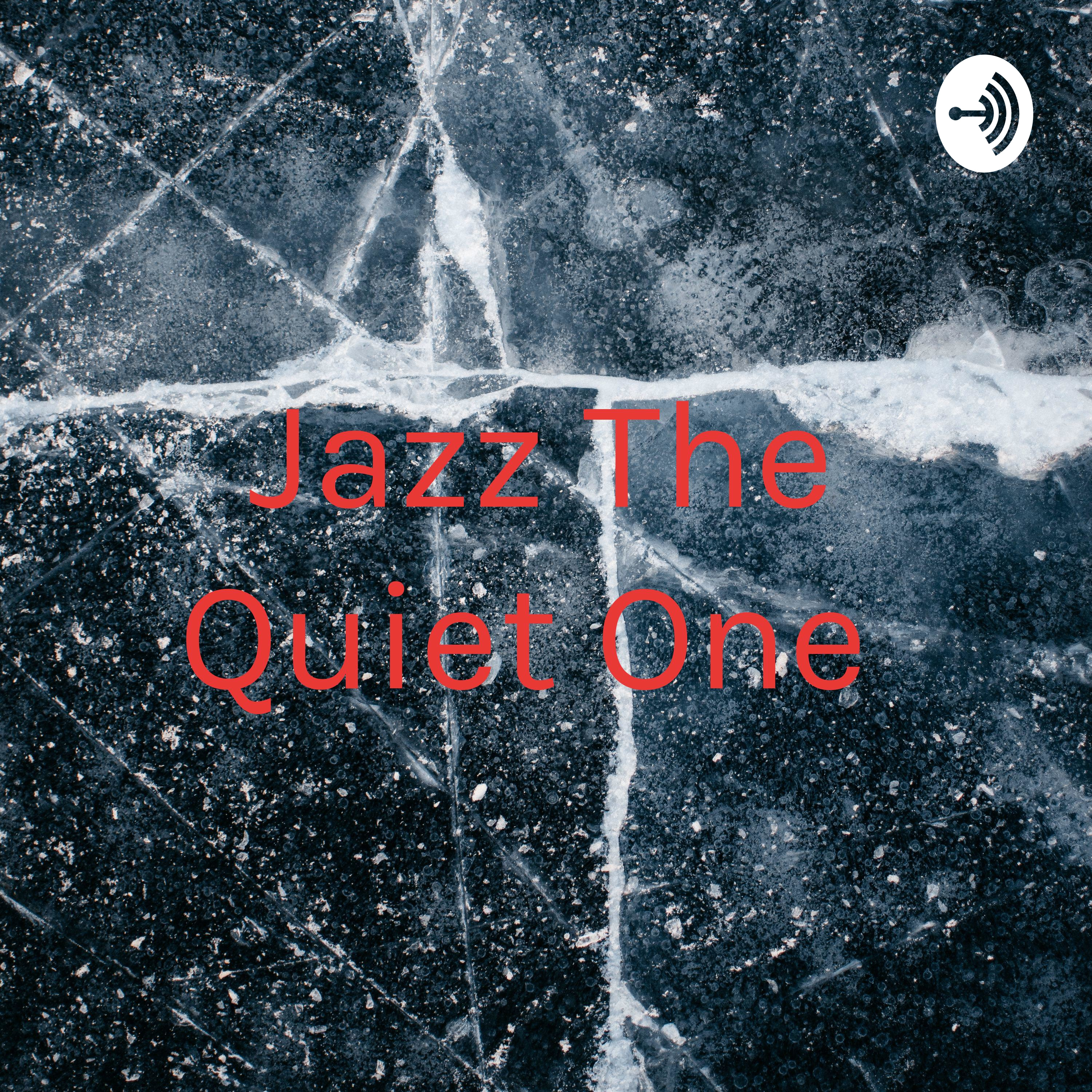 Jazz The Quiet One podcast artwork