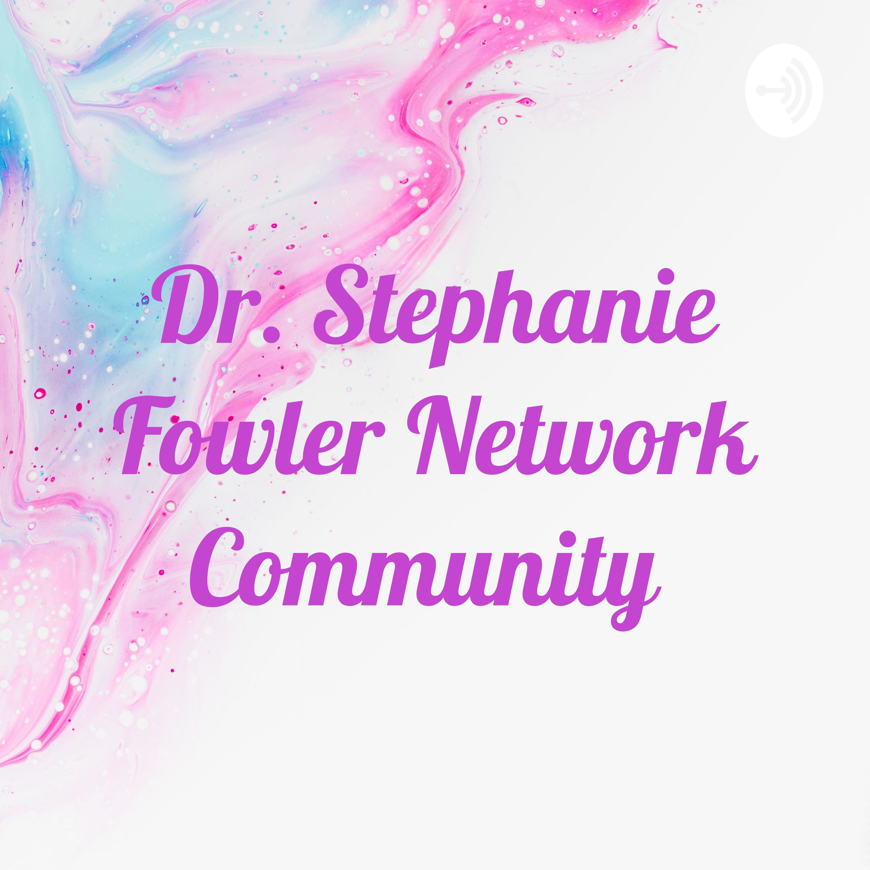 Dr. Stephanie Fowler Network Community 