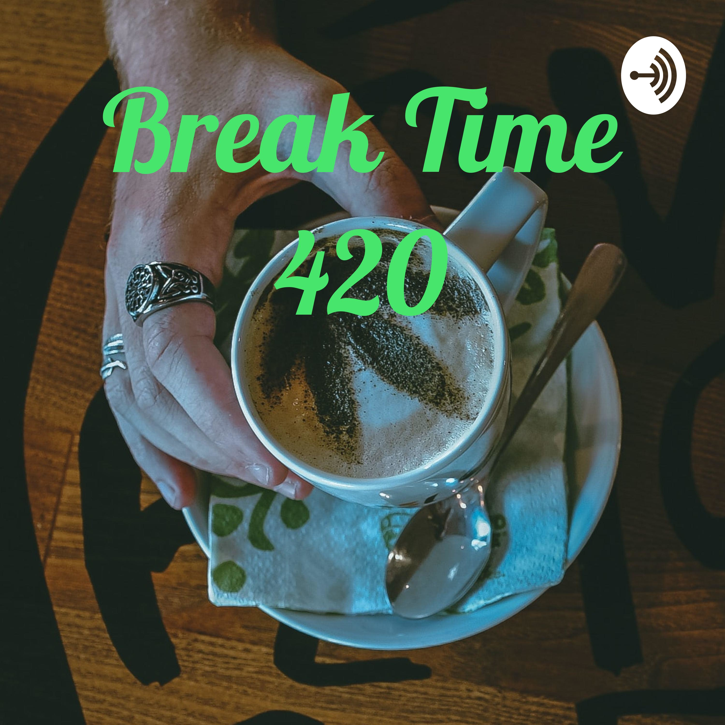 Break Time 420