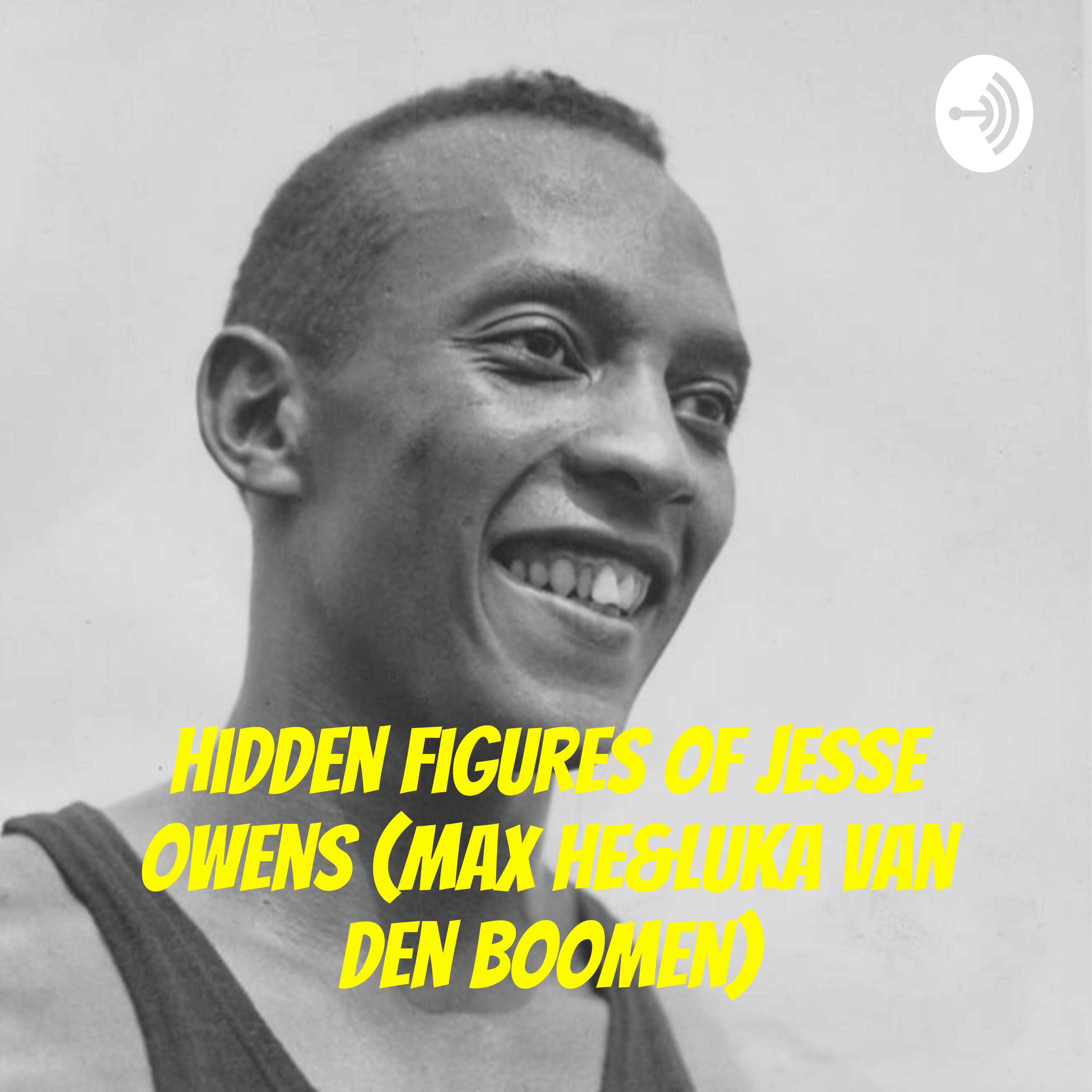 Hidden Figures of Jesse Owens (Max He&Luka Van Den Boomen)