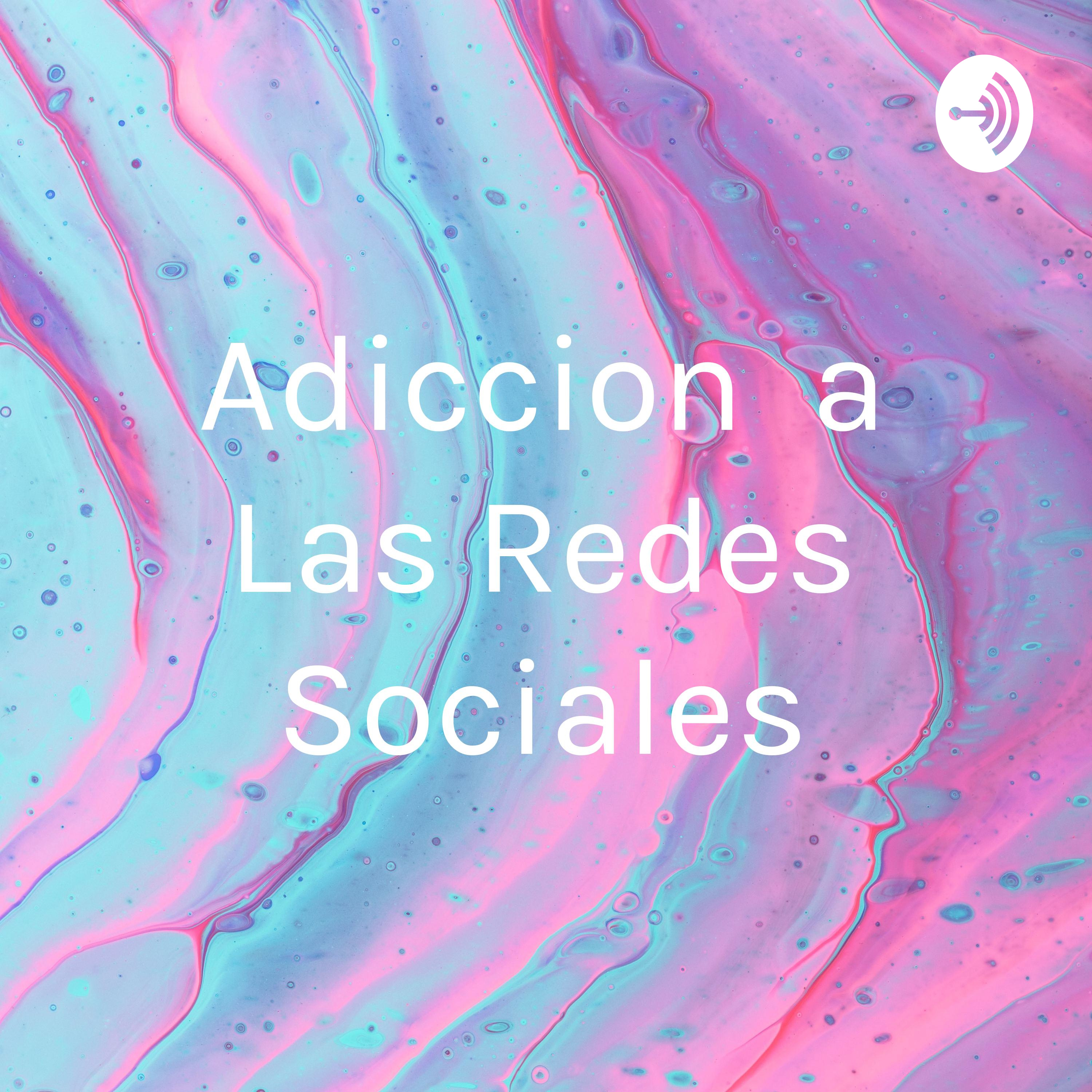 Adiccion a Las Redes Sociales