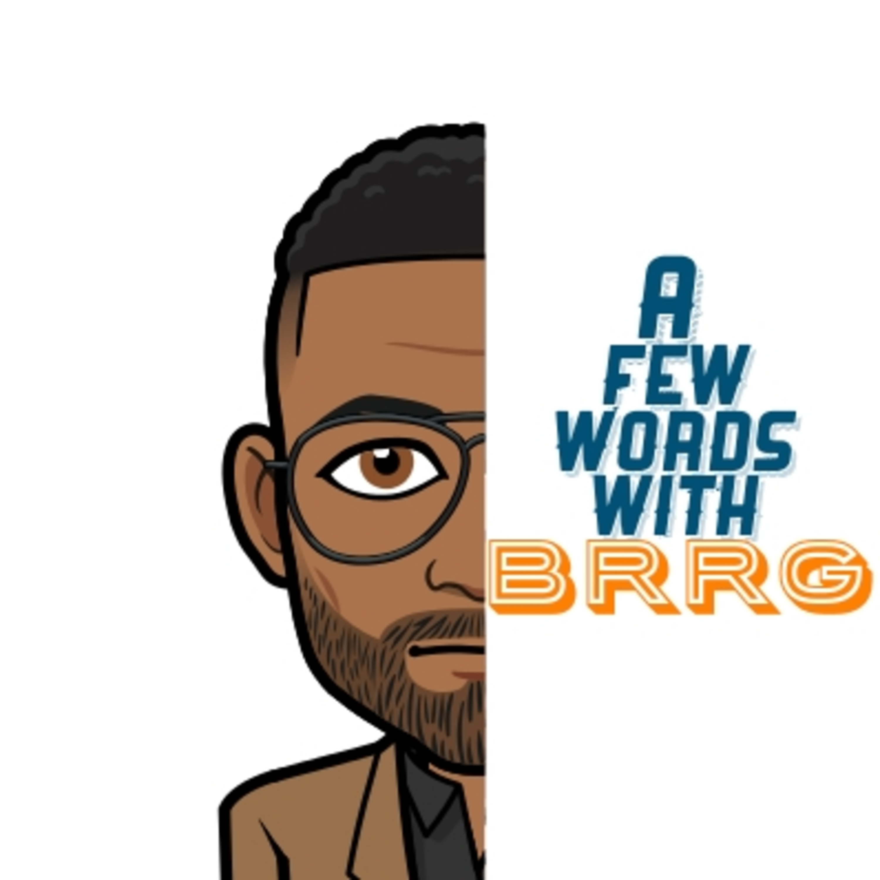 A Few Words W/BRRG A Few Words W/BRRG