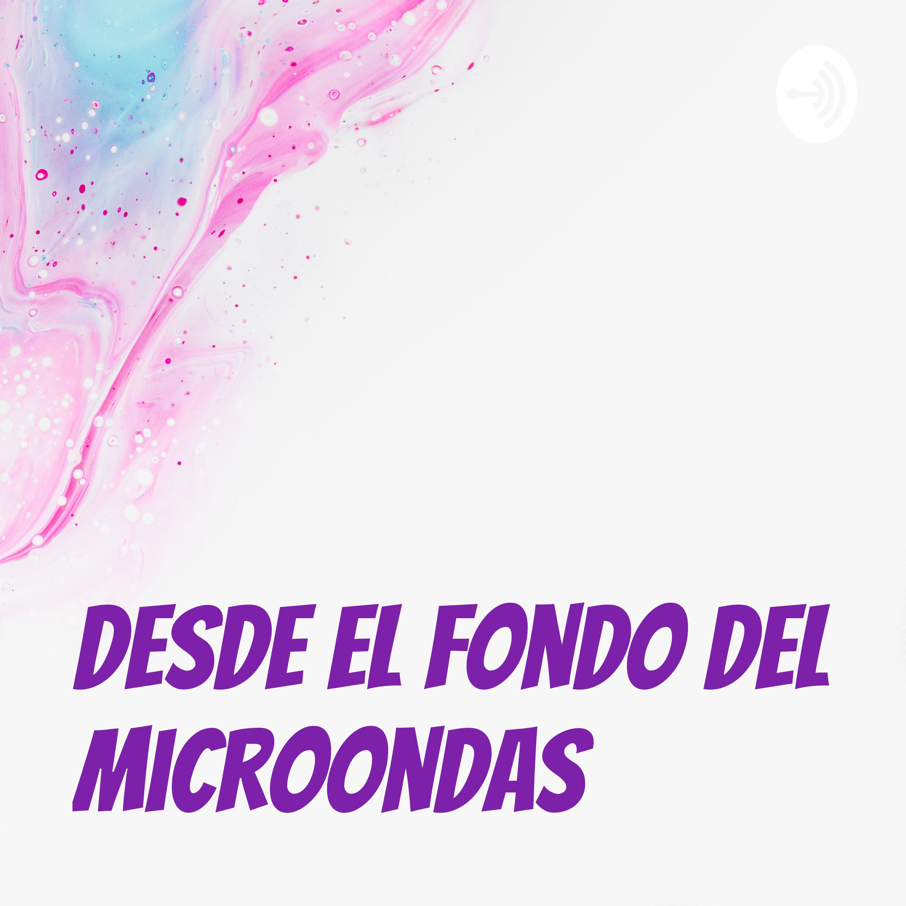 Desde el fondo del Microondas