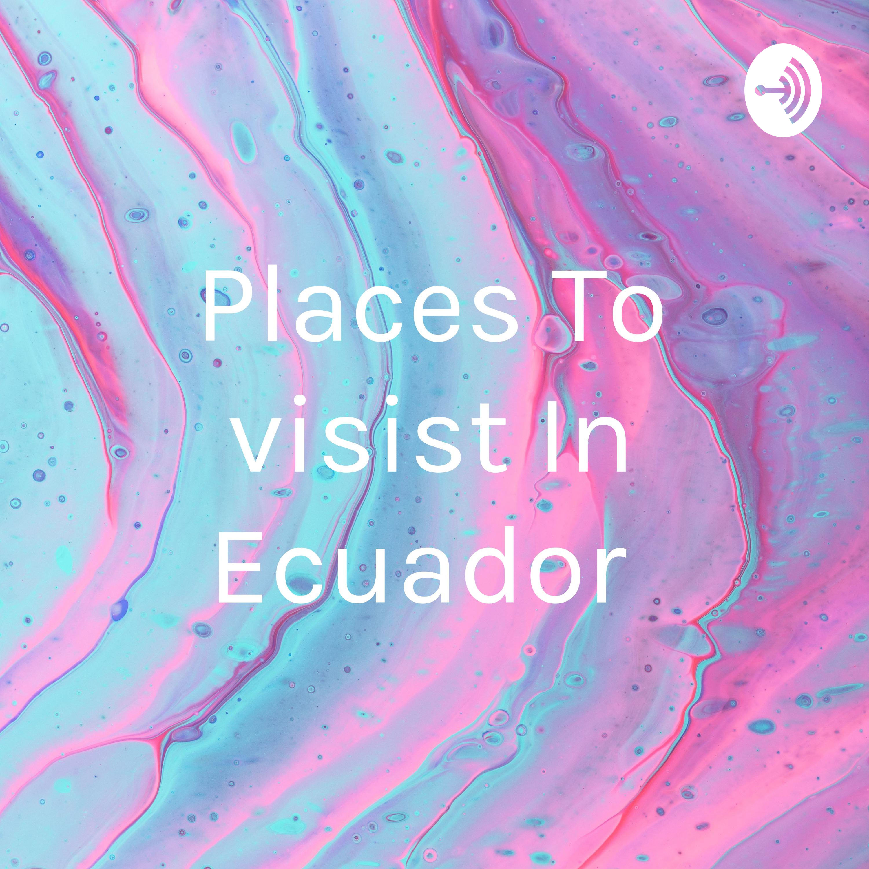 Places To visist In Ecuador 